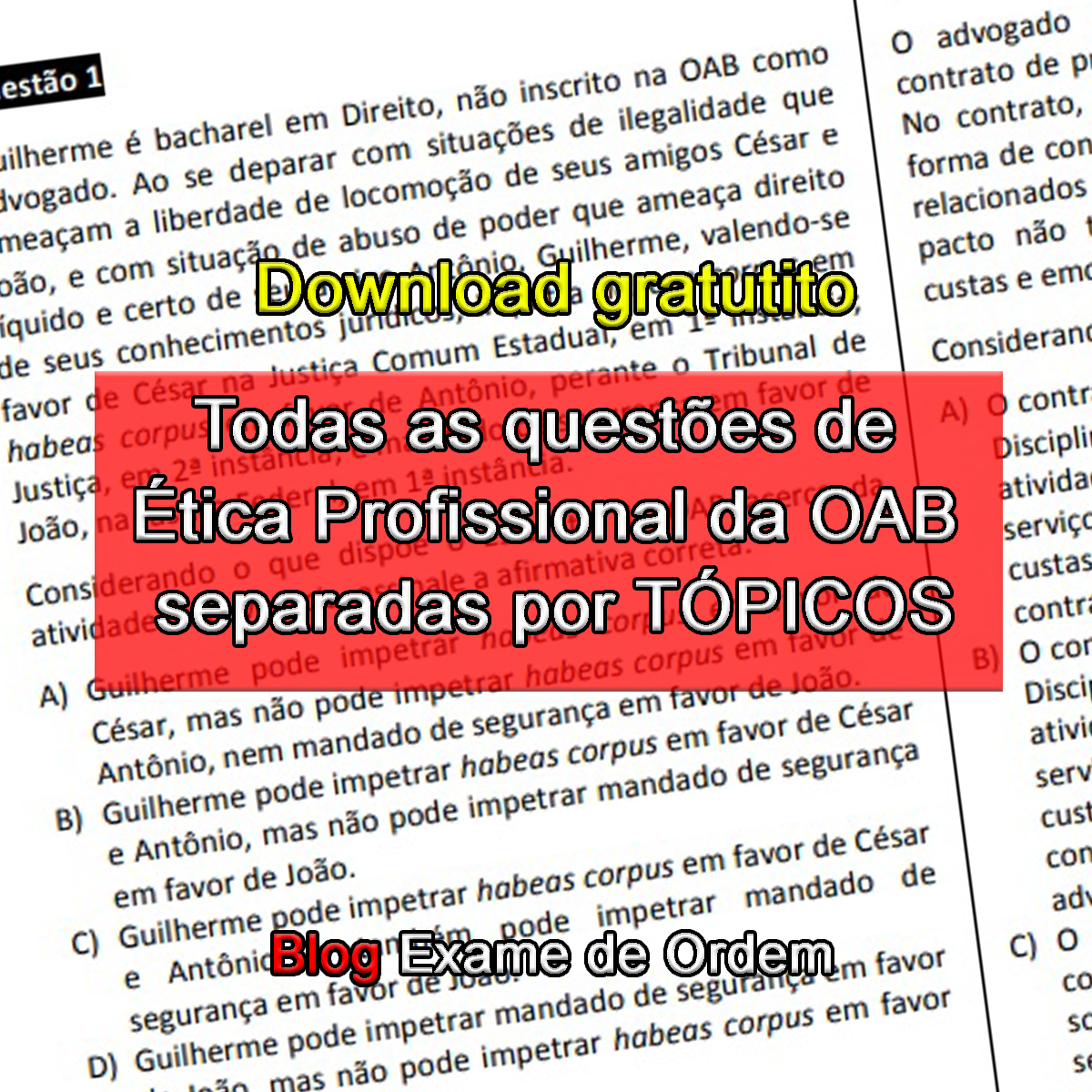 Todas as questões de Ética Profissional da OAB separadas por TÓPICOS Todas as questões de Ética Profissional da OAB separadas por TÓPICOS