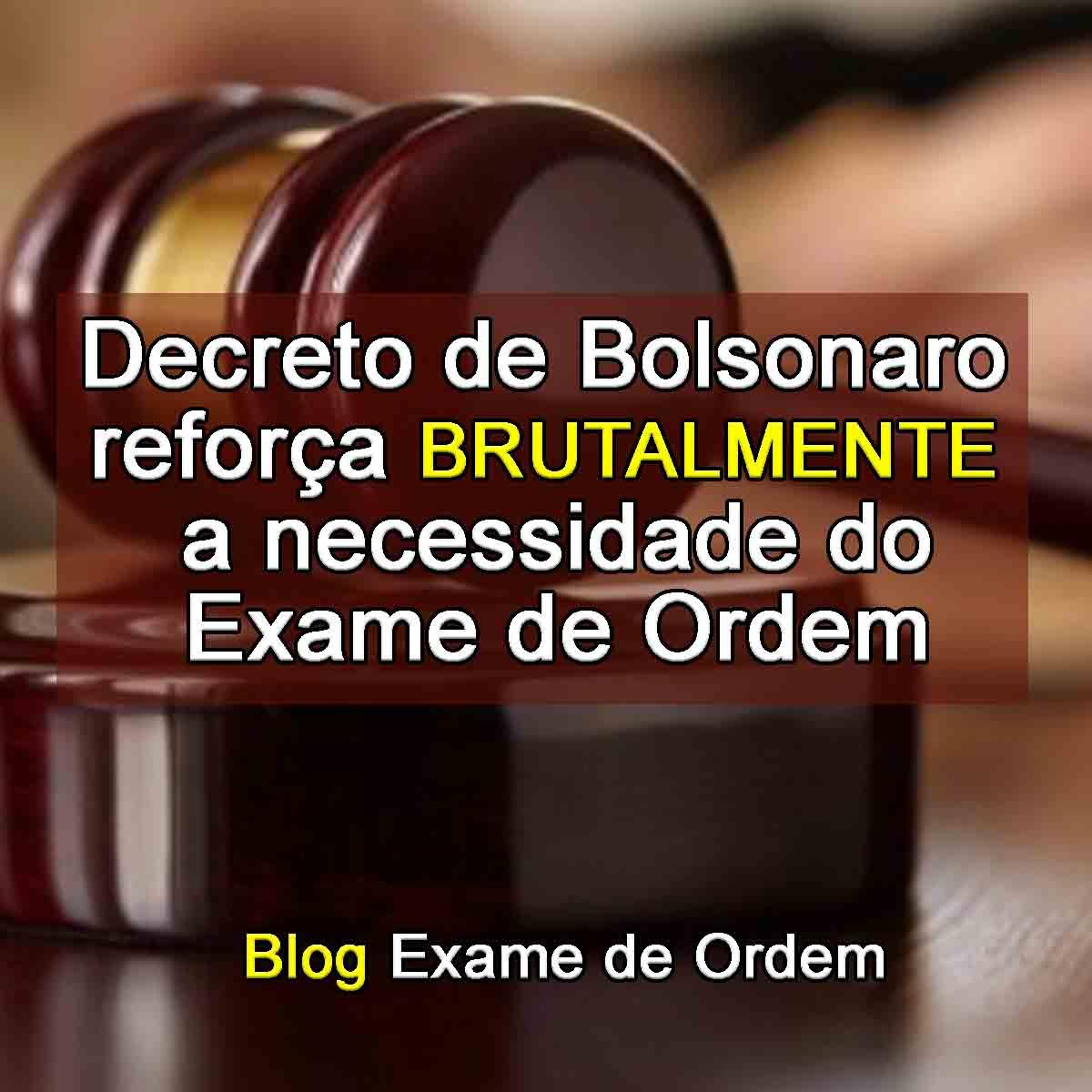 Decreto de Bolsonaro refora brutalmente a necessidade do Exame de Ordem