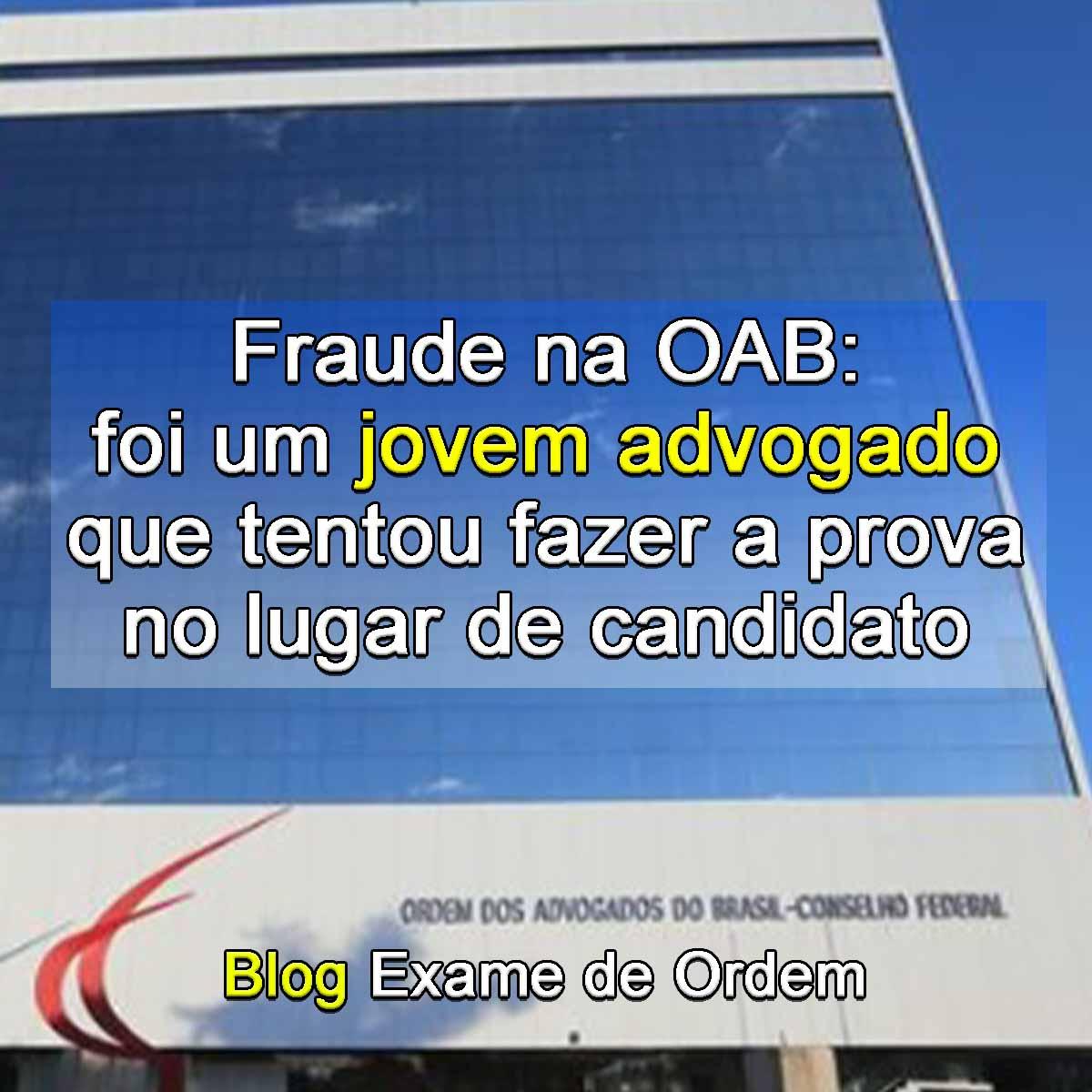 Fraude na OAB: jovem advogado tentou fazer a prova no lugar de candidato 