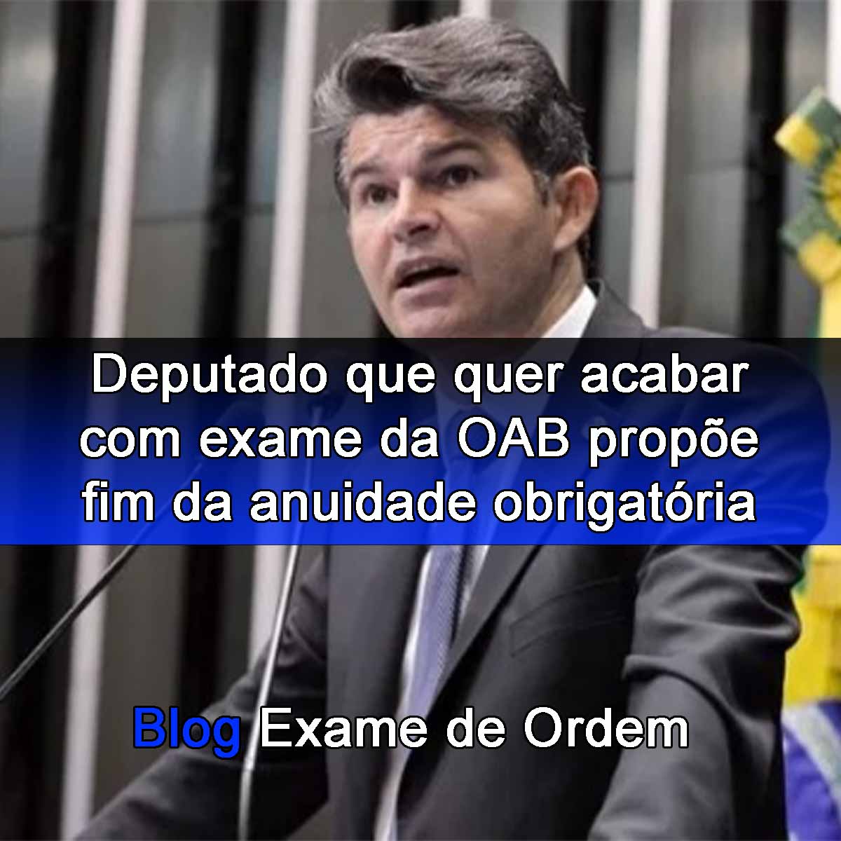 Deputado que quer acabar com exame da OAB prope fim da anuidade obrigatria