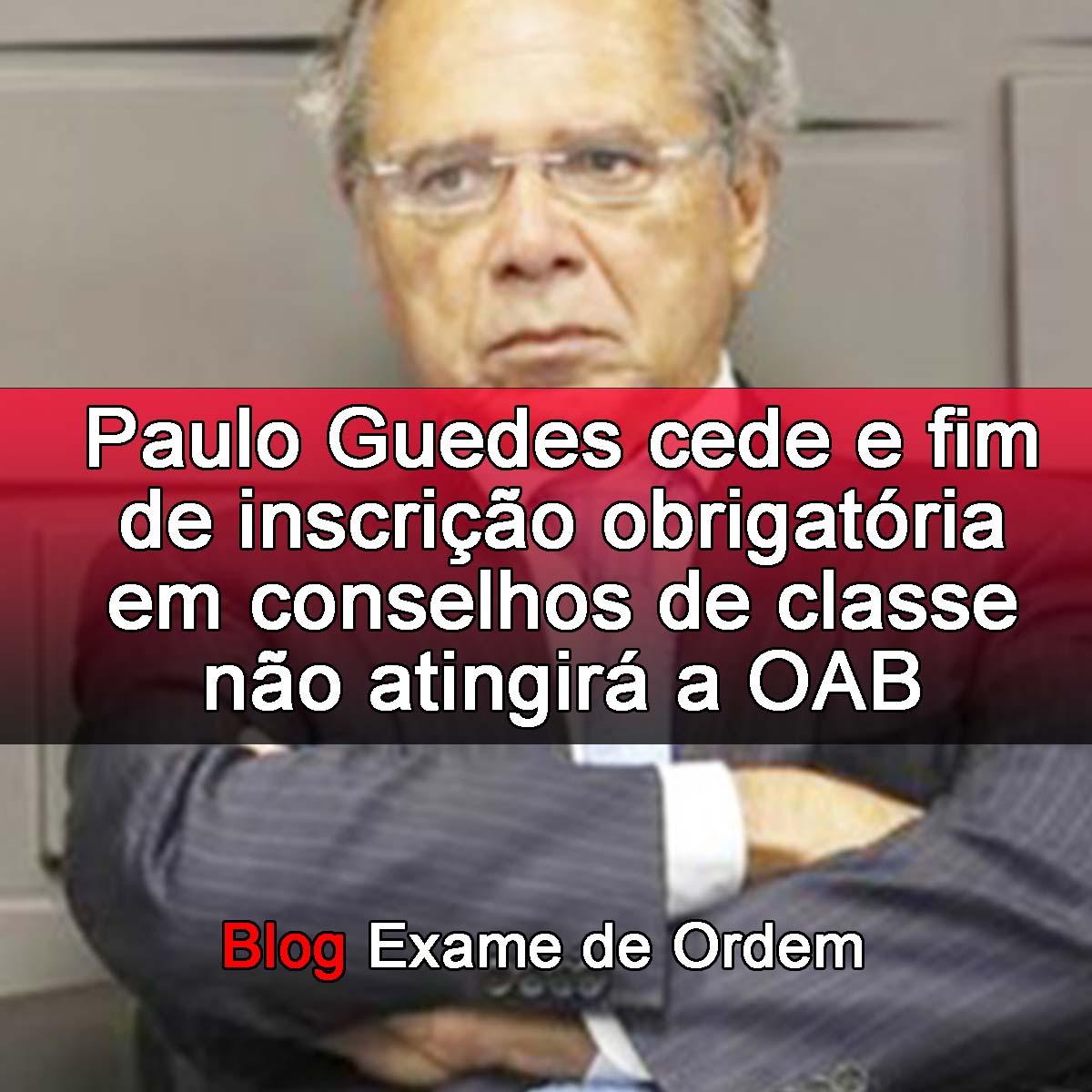 Guedes cede e fim de inscrio obrigatria em conselhos no atingir OAB