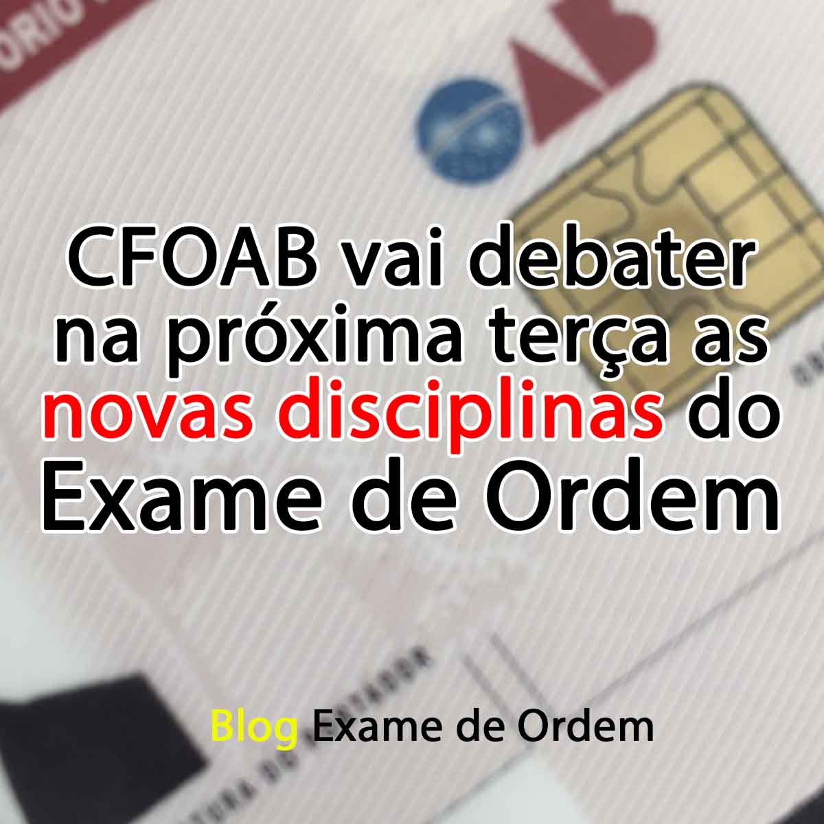 CFOAB vai debater na prxima tera as novas disciplinas do Exame de Ordem