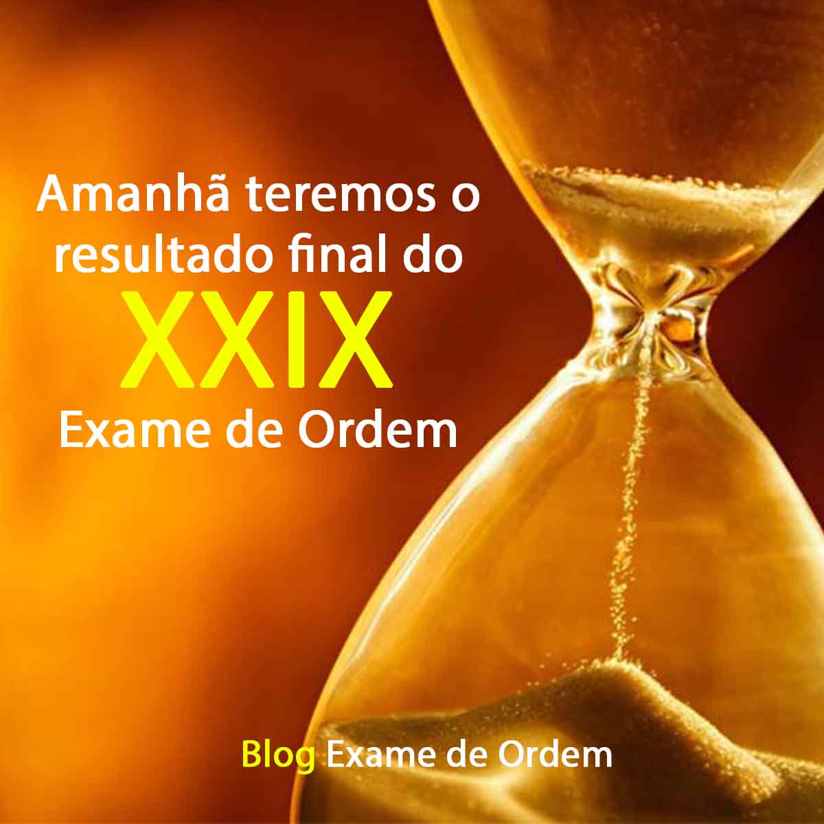 Amanhã teremos o resultado final do XXIX Exame de Ordem Amanhã teremos o resultado final do XXIX Exame de Ordem