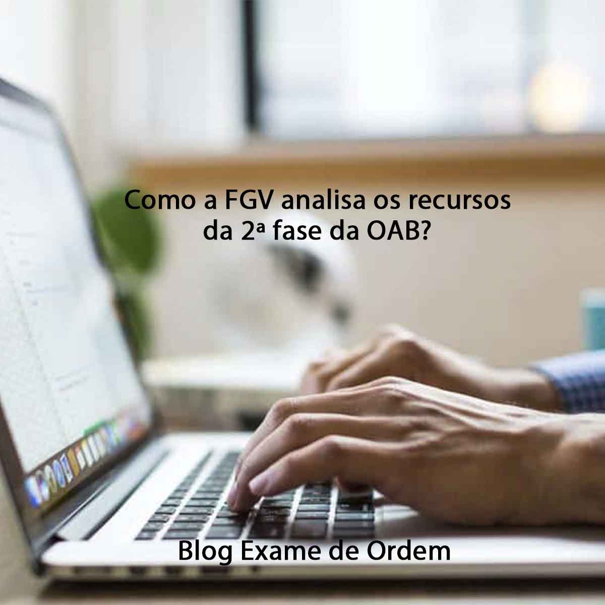 Como a FGV analisa os recursos da 2ª fase da OAB? Como a FGV analisa os recursos da 2ª fase da OAB?