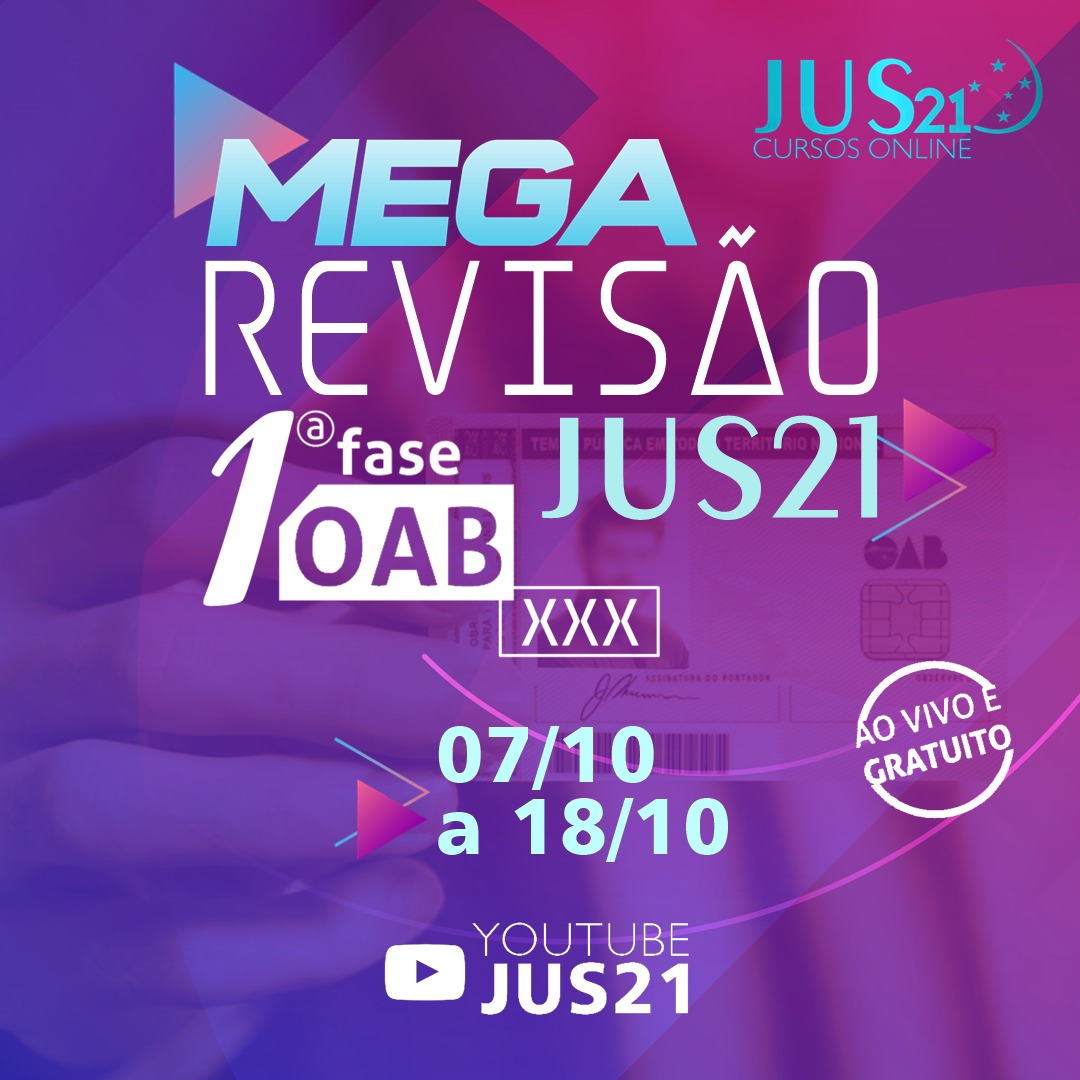 MEGA Revisão Jus21 para o XXX Exame de Ordem! MEGA Revisão Jus21 para o XXX Exame de Ordem!