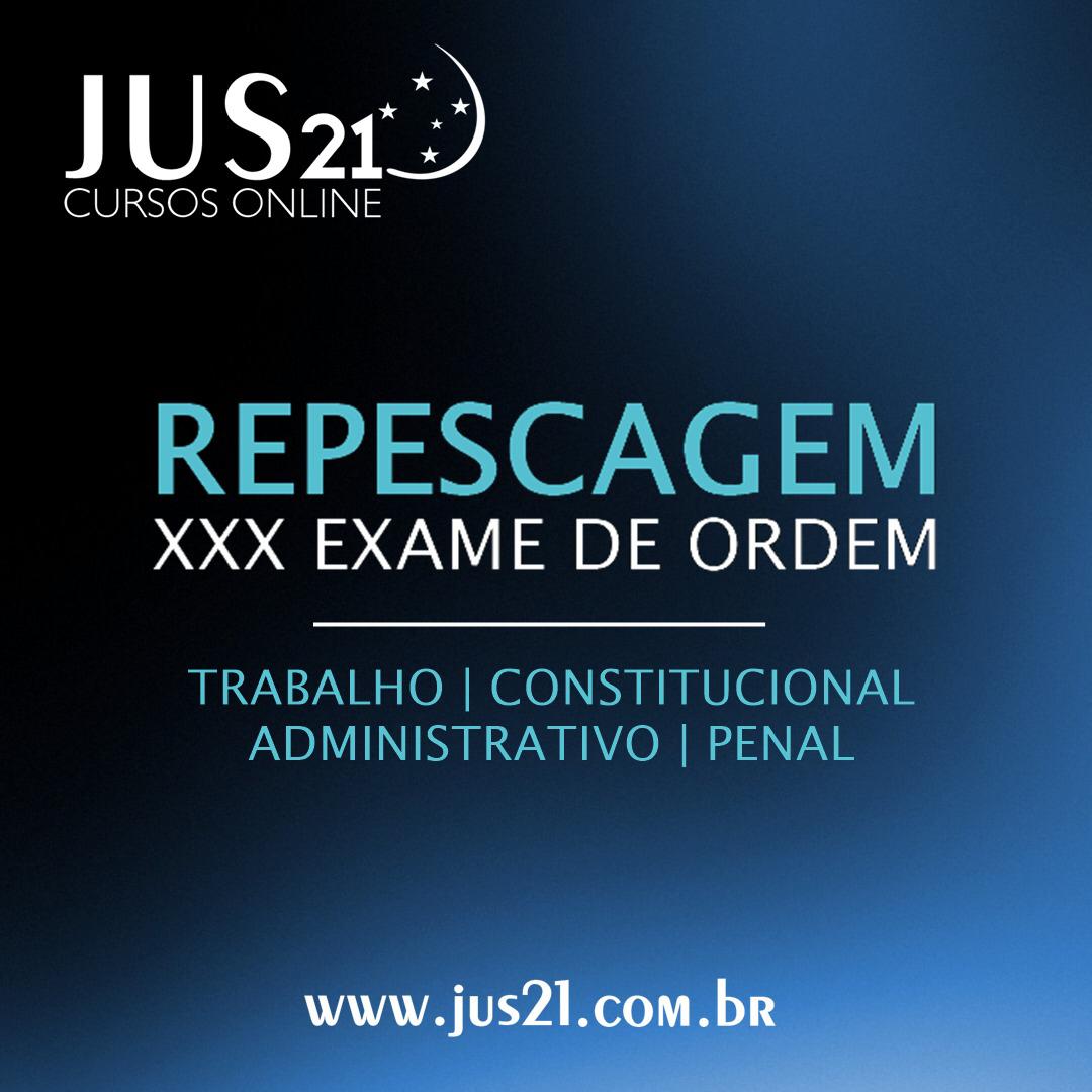 Preparem-se para a repescagem do XXX Exame de Ordem com o Jus21 Preparem-se para a repescagem do XXX Exame de Ordem com o Jus21