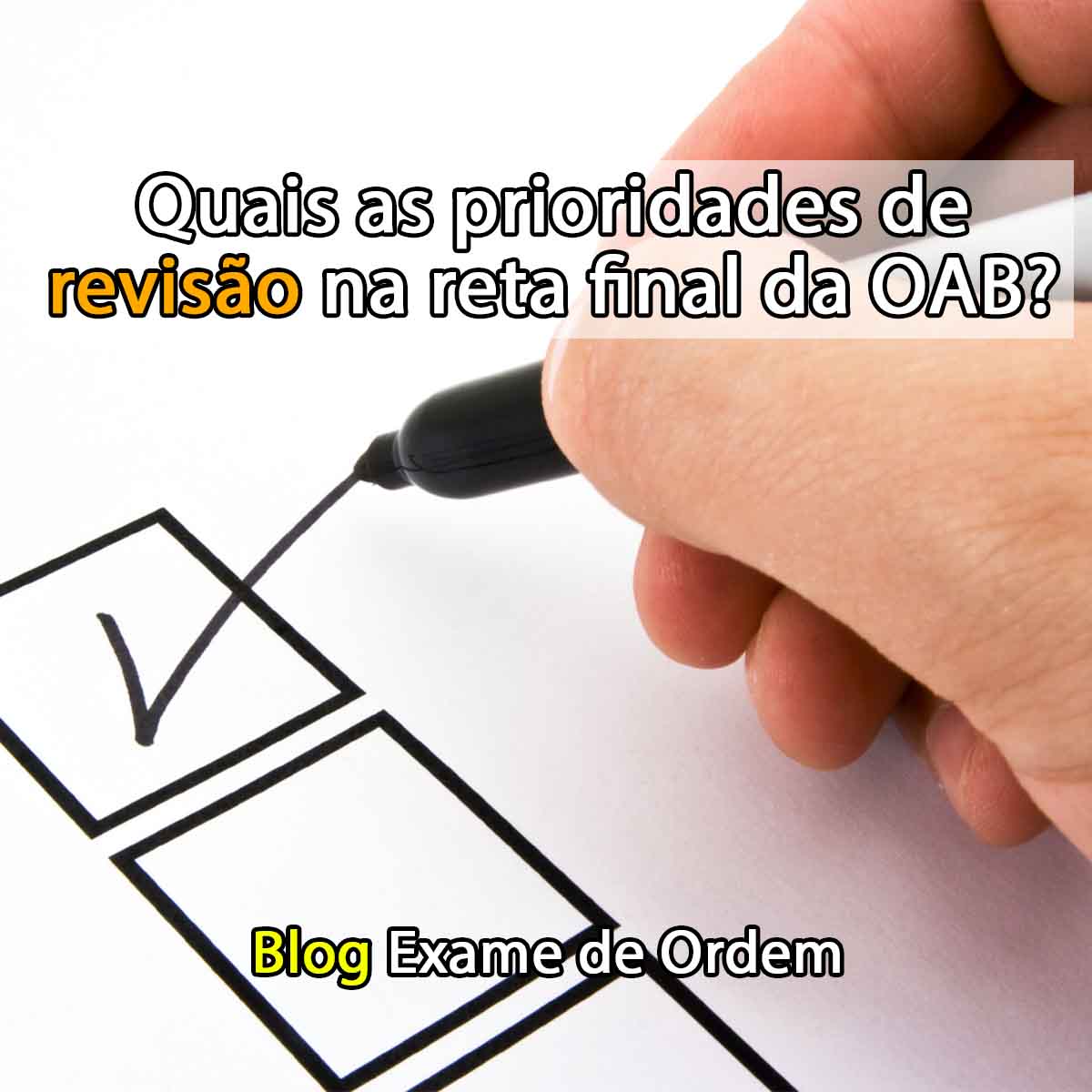 Quais as prioridades de revisão na reta final da OAB? Quais as prioridades de revisão na reta final da OAB?