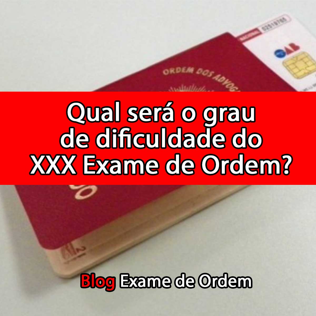 Qual ser o grau de dificuldade do XXX Exame de Ordem?