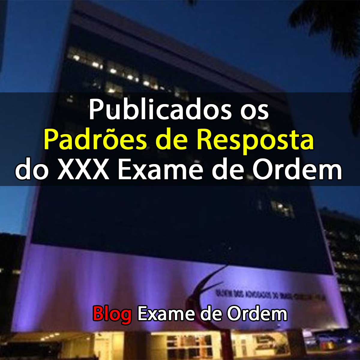 Publicados os Padres de Resposta do XXX Exame de Ordem