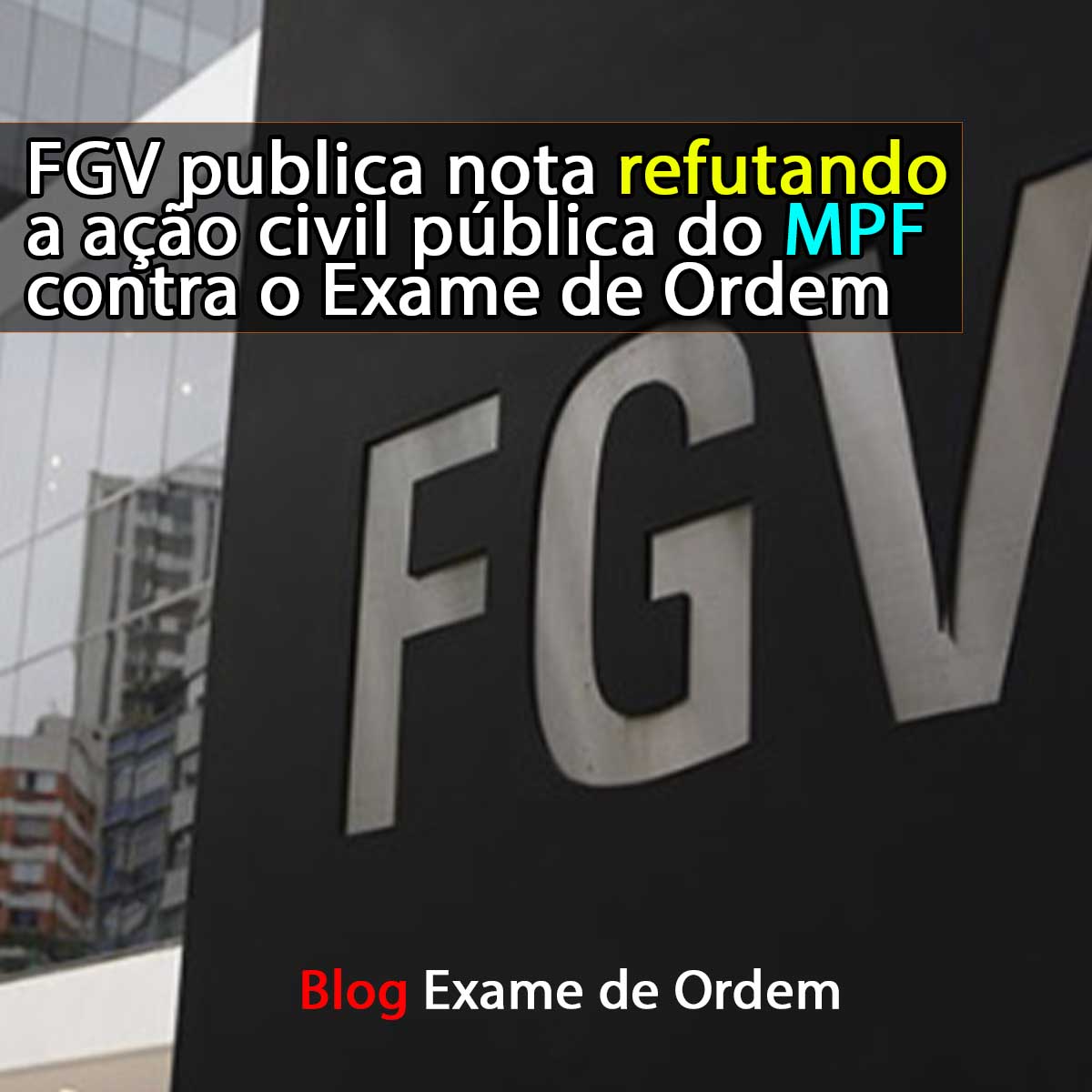 FGV publica nota refutando a ação civil pública do MPF contra o Exame de Ordem