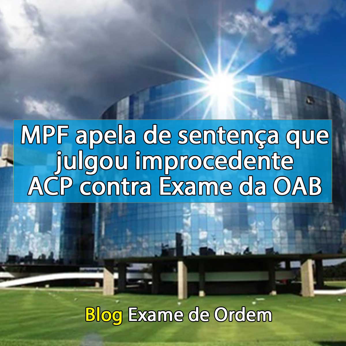 MPF apela de sentena que julgou improcedente ACP contra Exame da OAB