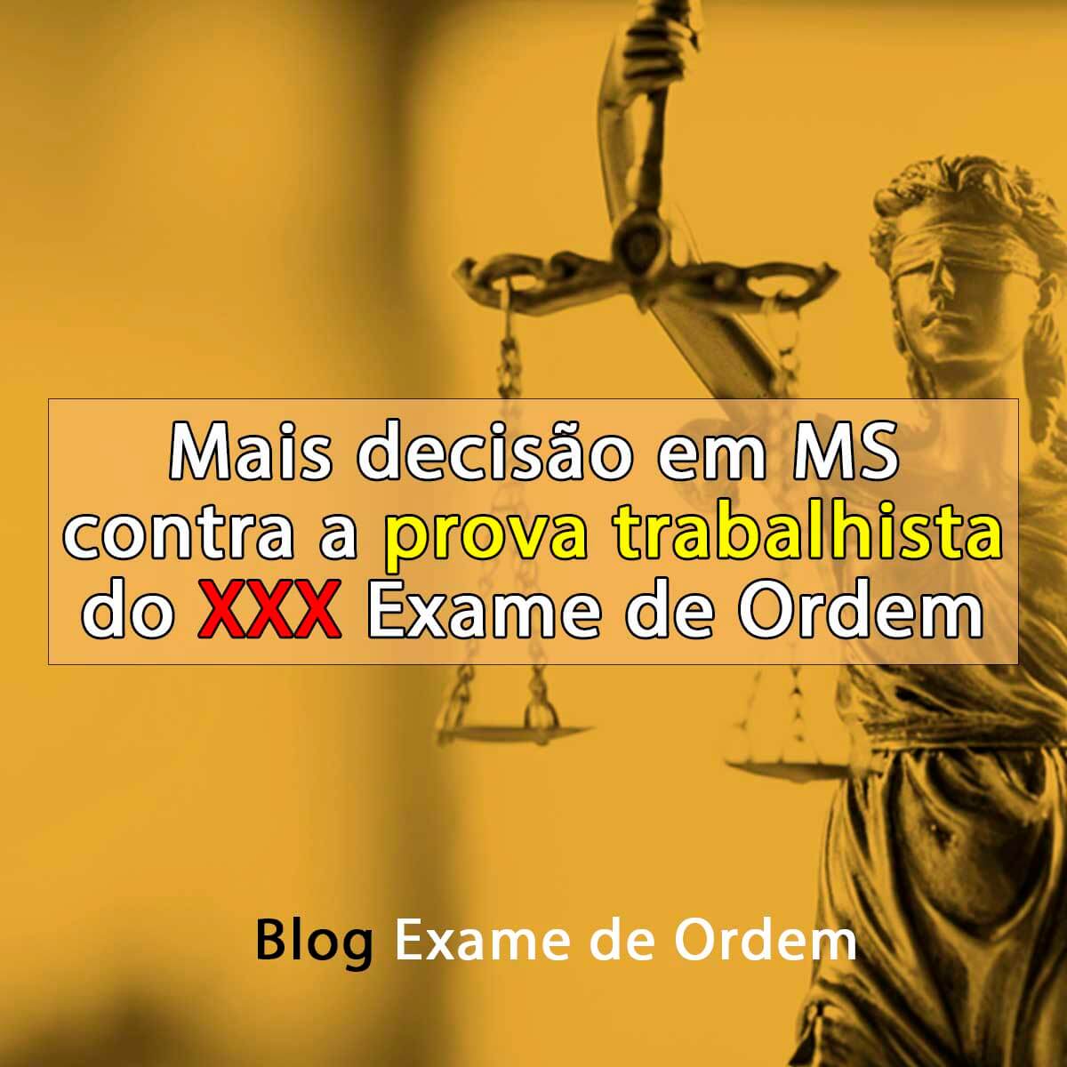 Mais deciso em MS contra a prova trabalhista do XXX Exame de Ordem