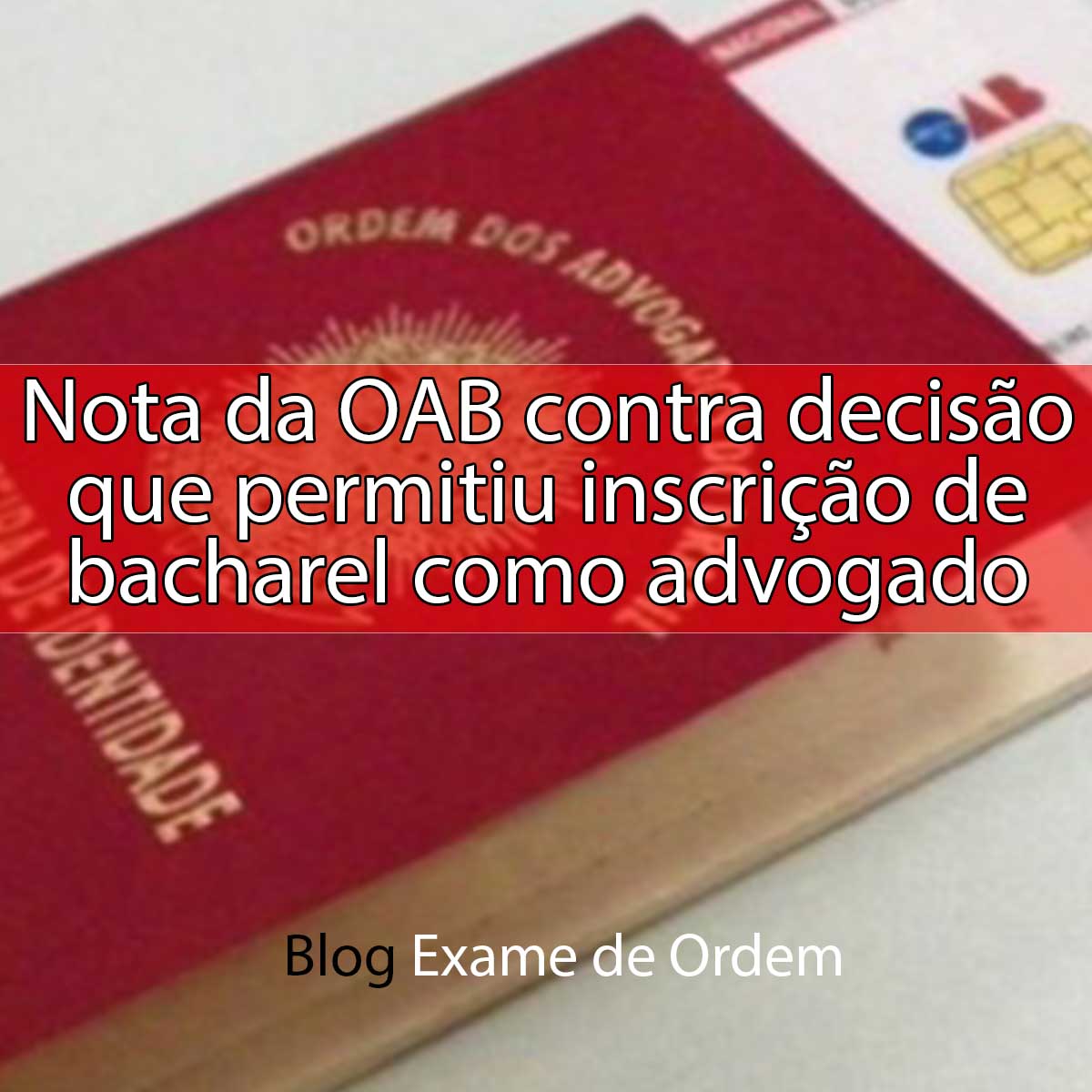 Nota da OAB contra deciso que permitiu inscrio de bacharel como advogado