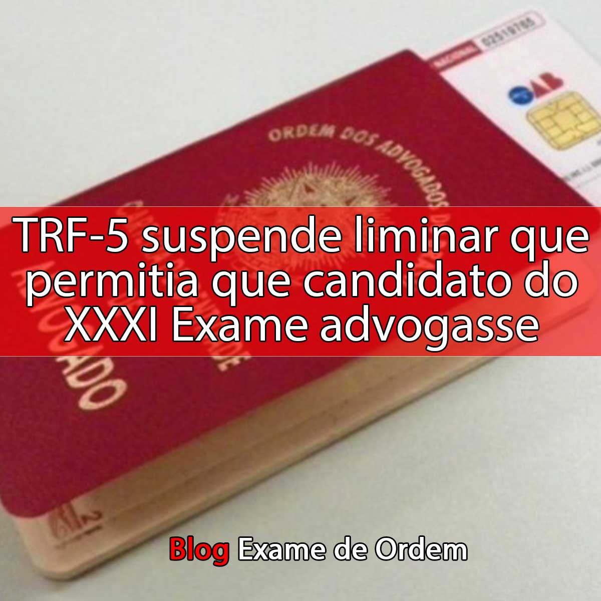TRF-5 suspende liminar que permitia que candidato do XXXI Exame advogasse