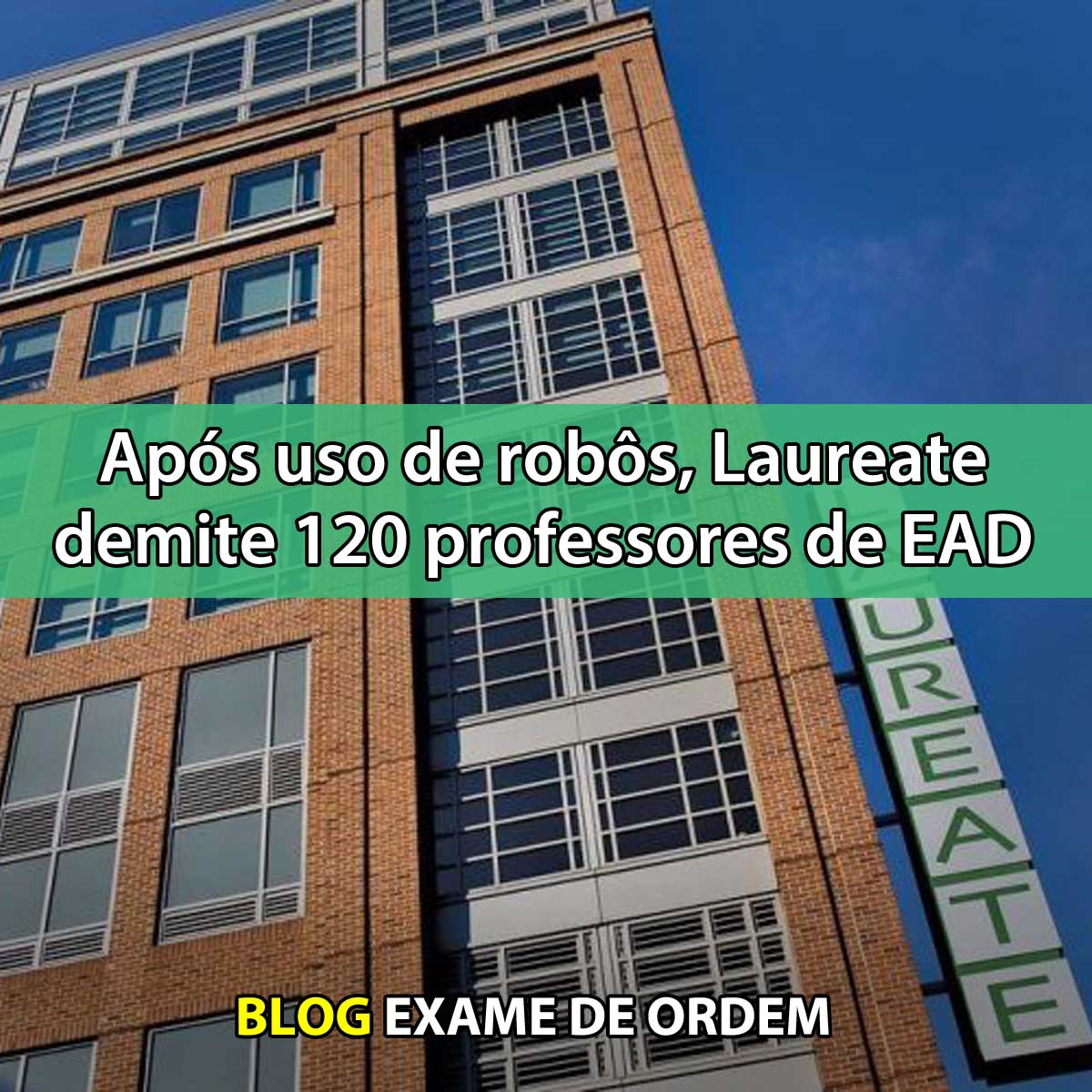 Após uso de robôs, Laureate demite 120 professores de EAD Após uso de robôs, Laureate demite 120 professores de EAD