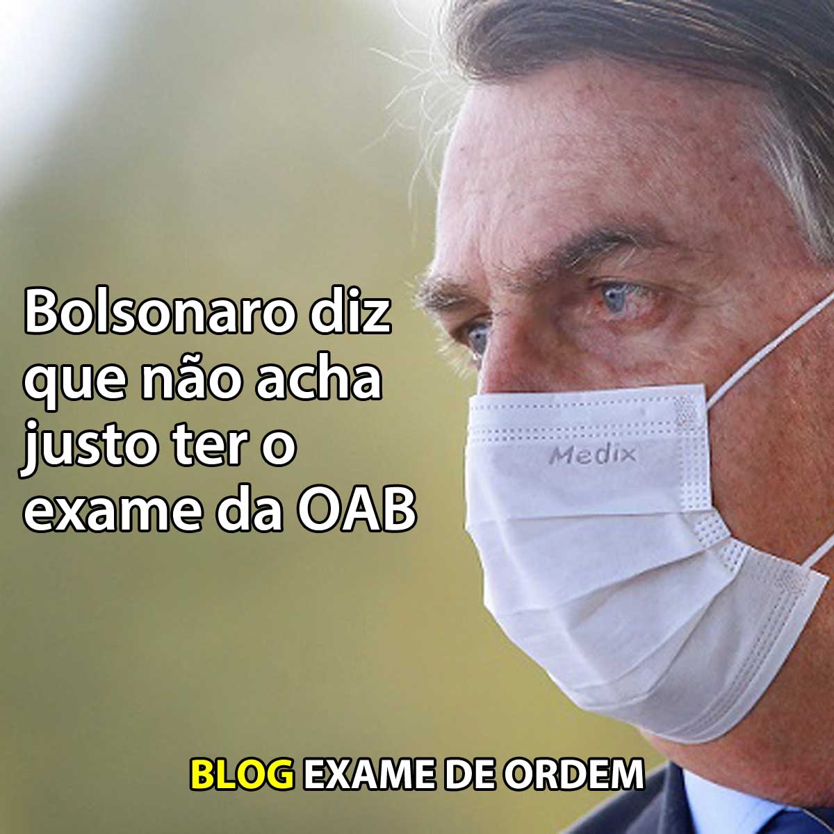 Bolsonaro diz que não acha justo ter o exame da OAB