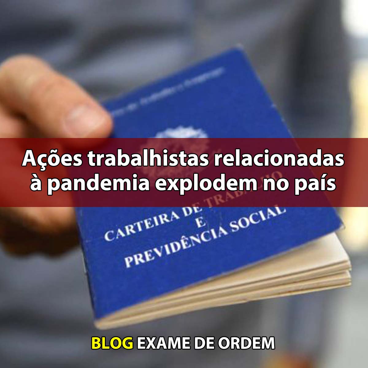 Aes trabalhistas relacionadas  pandemia explodem no pas