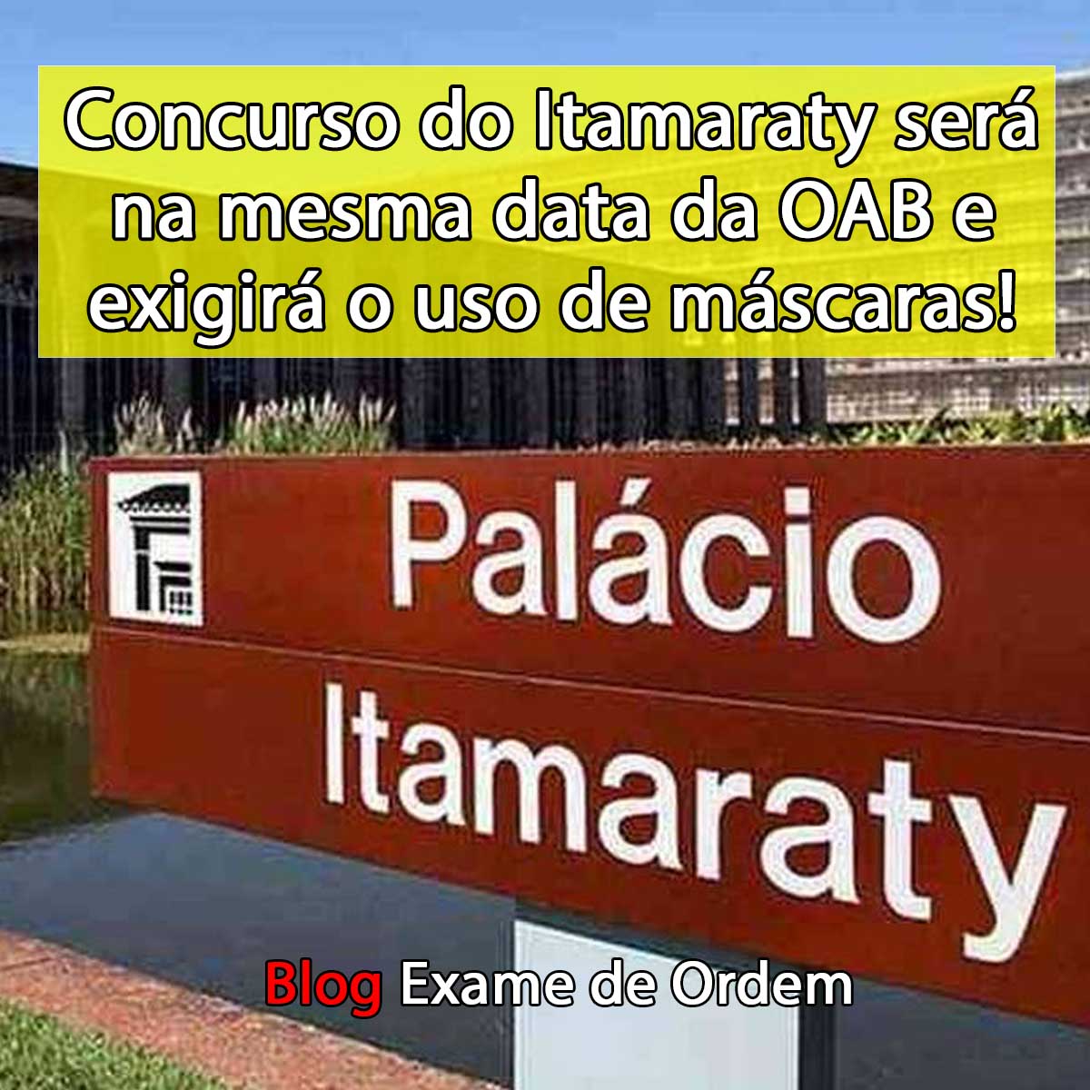 Concurso do Itamaraty ser na mesma data da OAB e exigir o uso de mscaras!