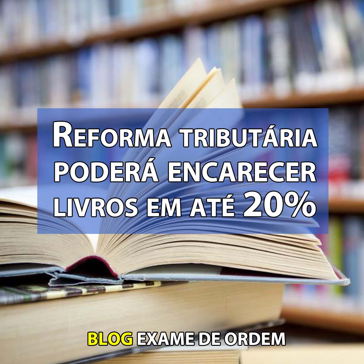 Reforma tributária poderá encarecer livros em até 20%