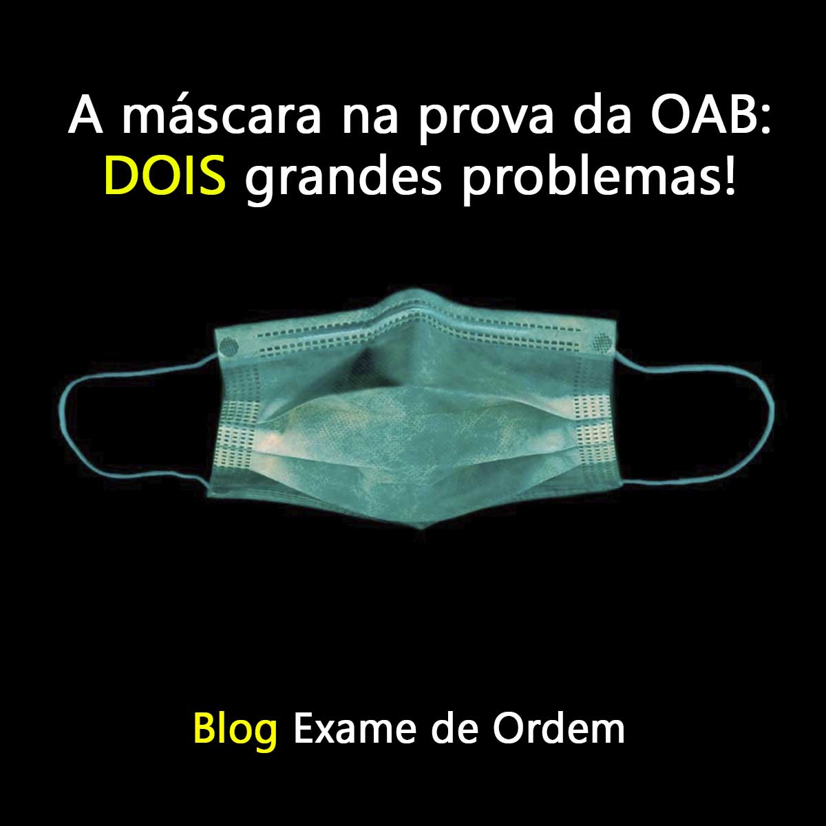 A mscara na prova da OAB: dois grandes problemas!