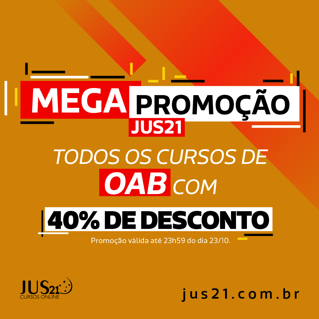 E continua a MEGA promoo do Jus21 com 40% de desconto em todos os cursos!