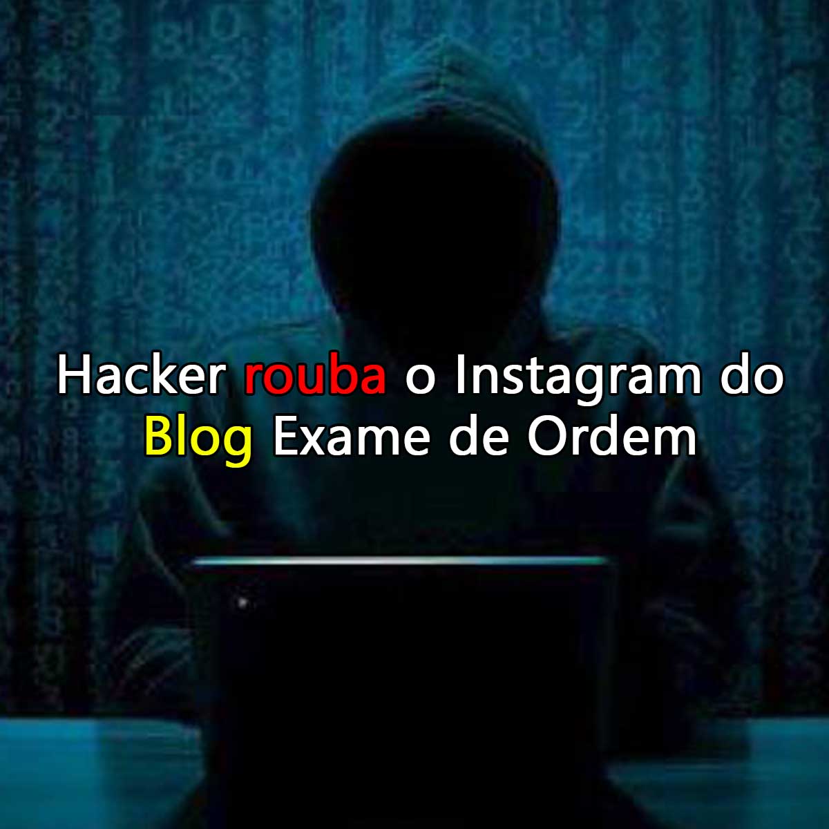 Hacker rouba o Instagram do Blog Exame de Ordem