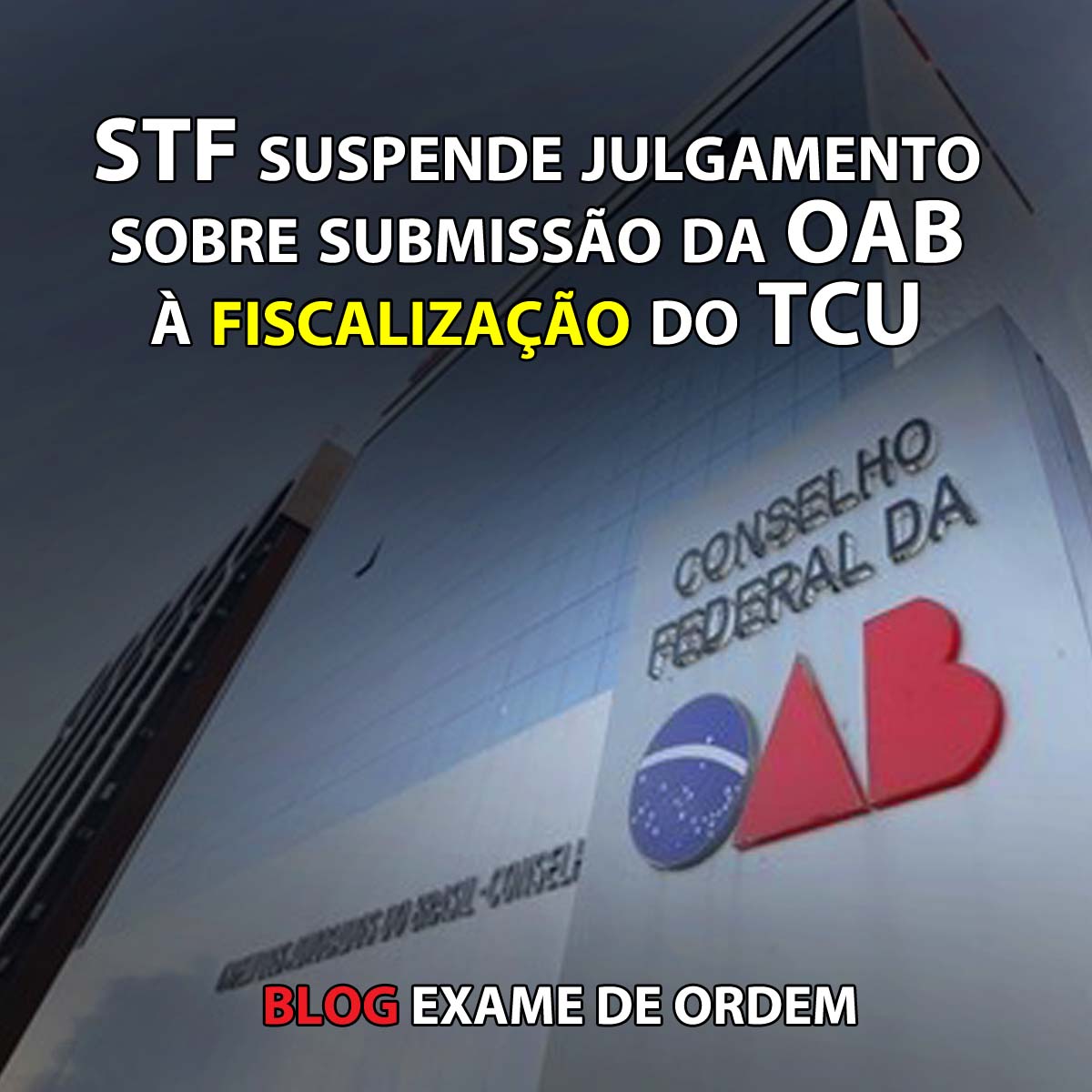 STF suspende julgamento sobre submisso da OAB  fiscalizao do TCU