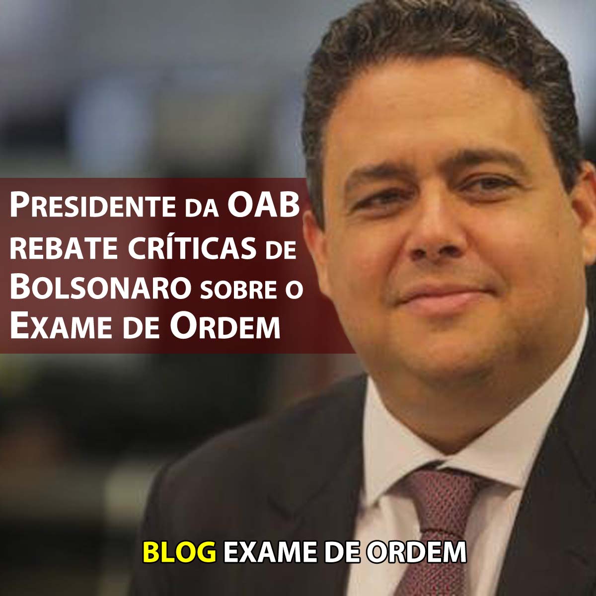 Presidente da OAB rebate crticas de Bolsonaro sobre o Exame de Ordem