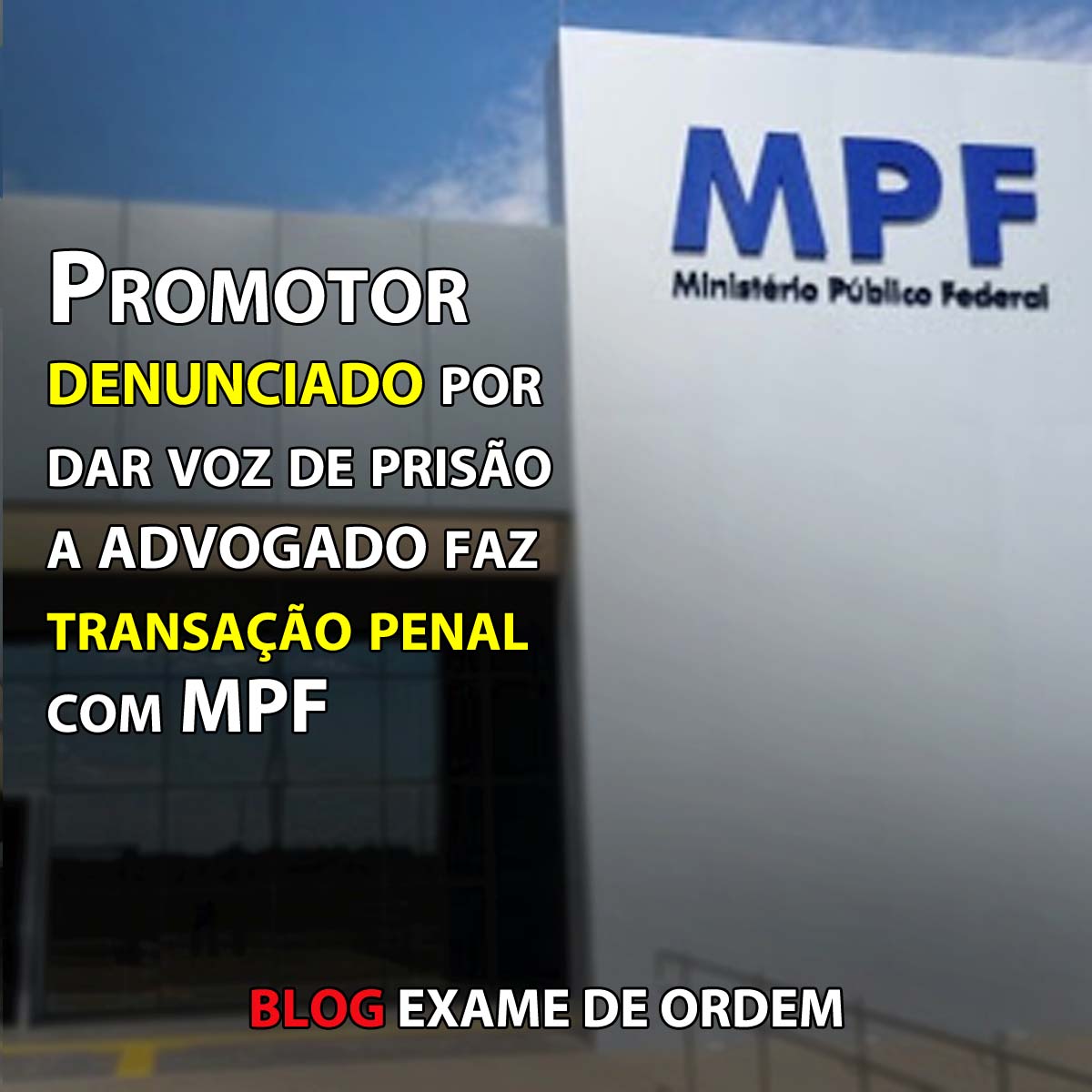 Promotor denunciado por dar voz de priso a advogado faz transao penal com MPF