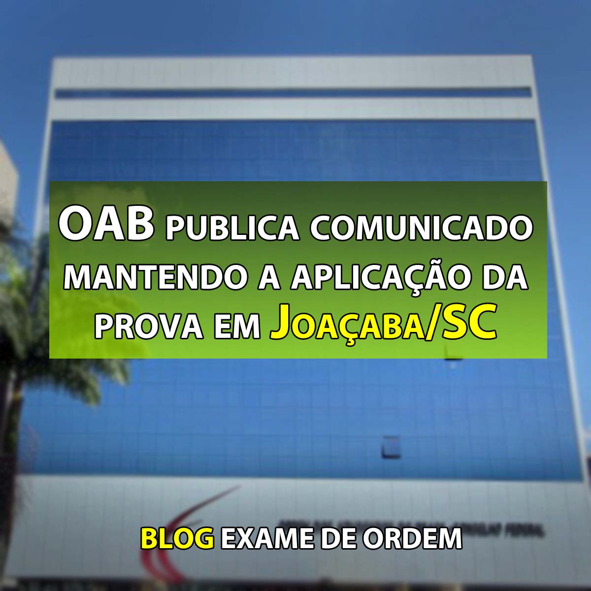 OAB publica comunicado mantendo a aplicação da prova em Joaçaba/SC