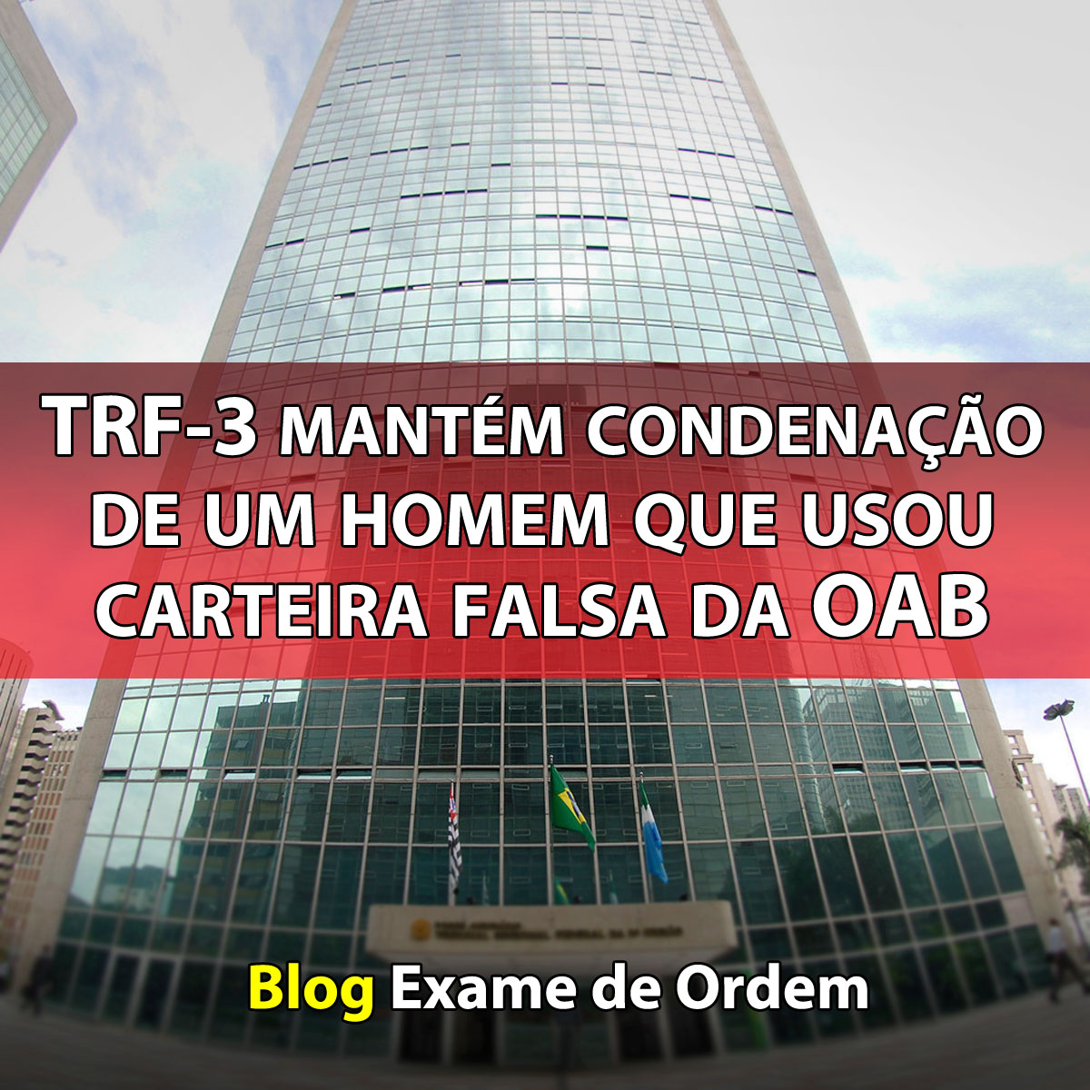 TRF-3 mantm condenao de um homem que usou carteira falsa da OAB