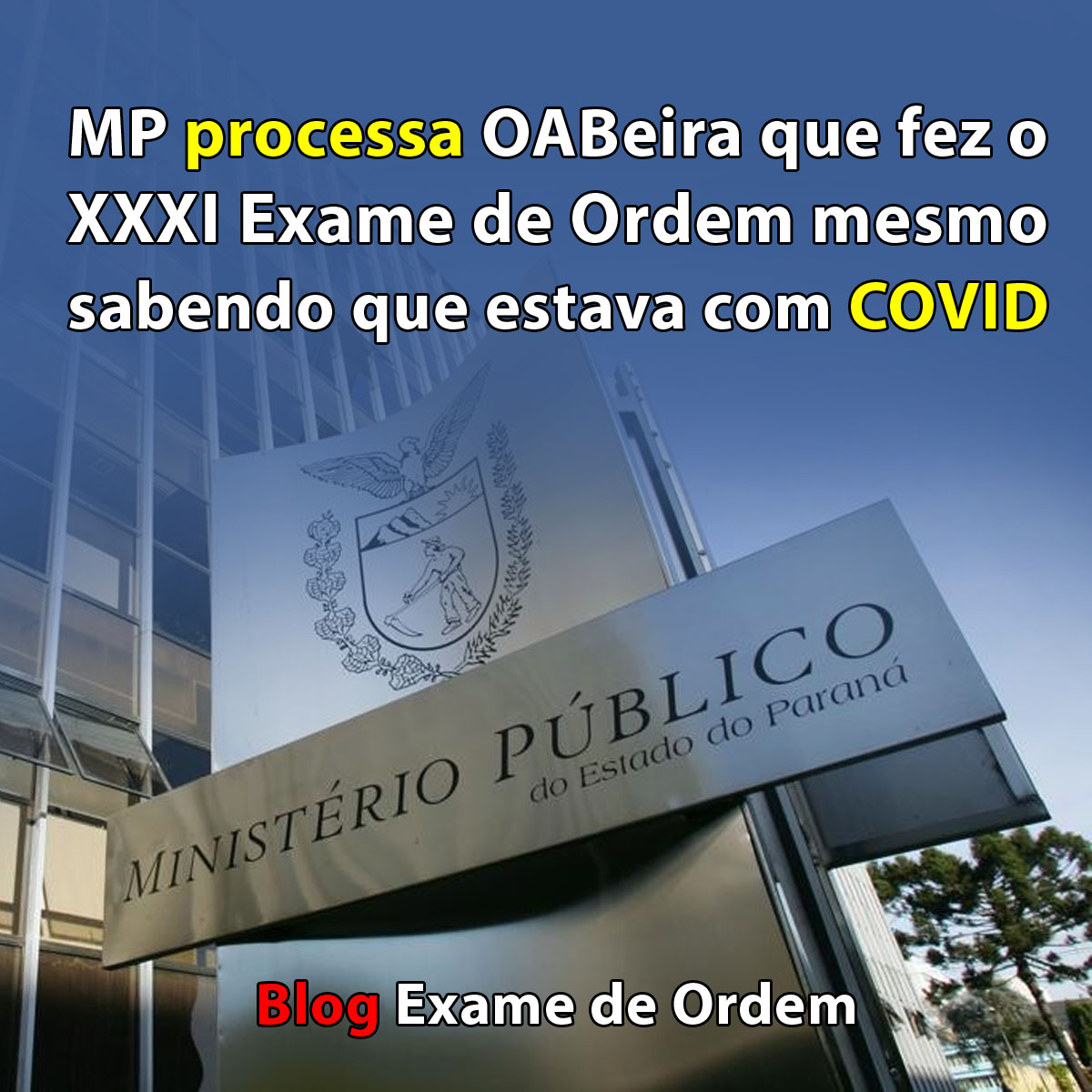 MP processa OABeira que fez o XXXI Exame mesmo sabendo que estava com COVID