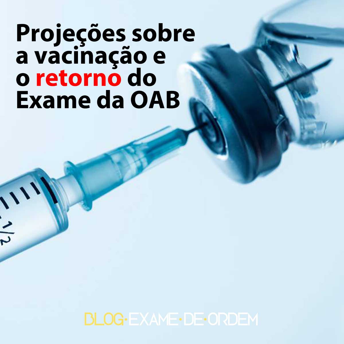 Projees sobre a vacinao e o retorno do Exame da OAB