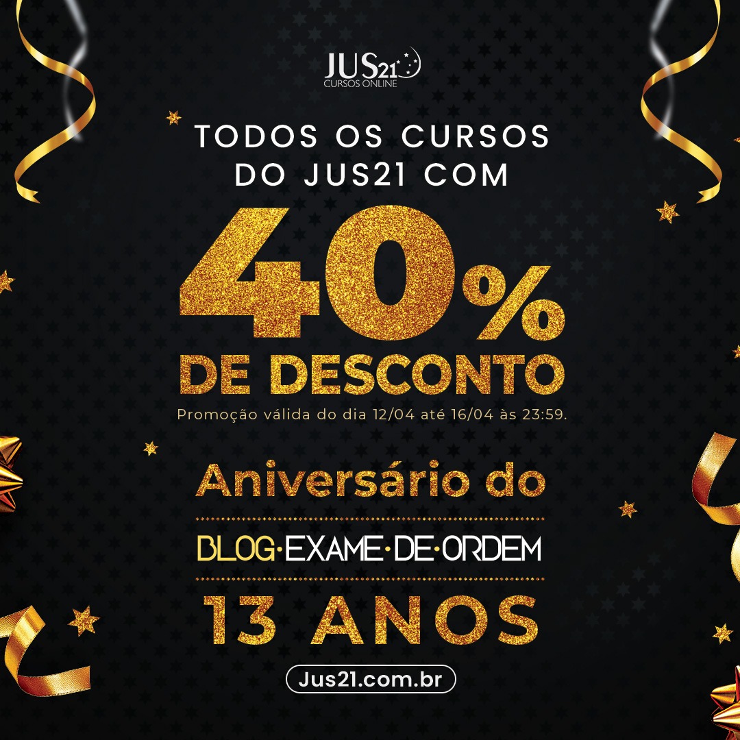 Aniversrio do Blog Exame de Ordem: 40% de desconto nos cursos do Jus21