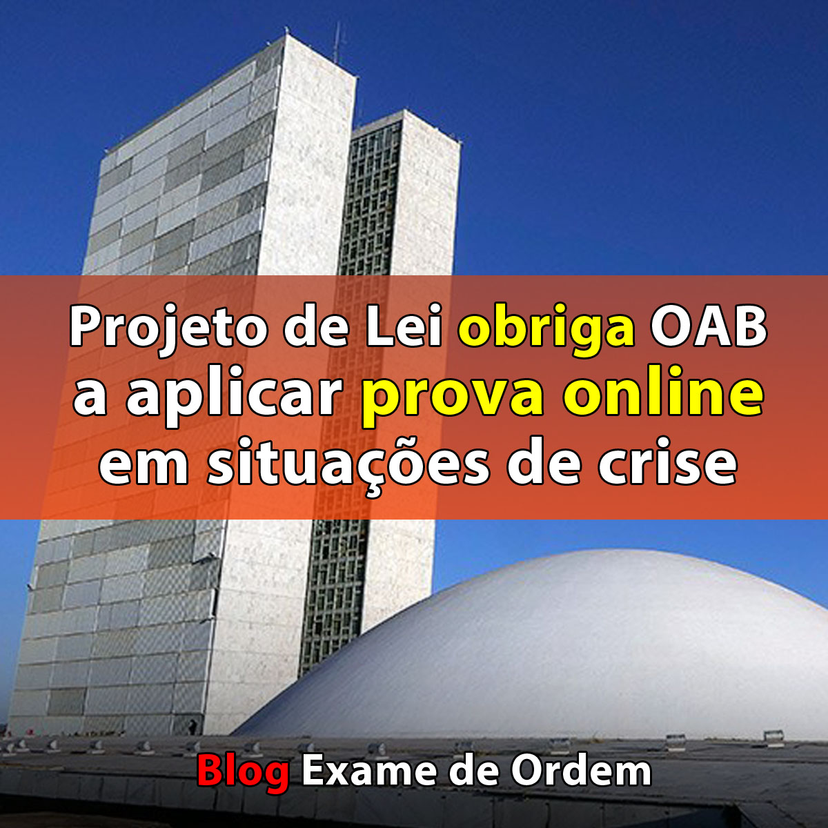 Projeto de Lei obriga OAB a aplicar prova online em situações de crise