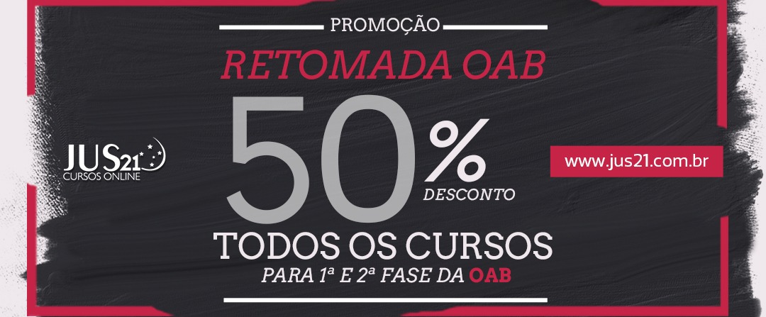 Promoo Retomada! Todos os cursos de OAB do Jus21 com 50% de desconto!