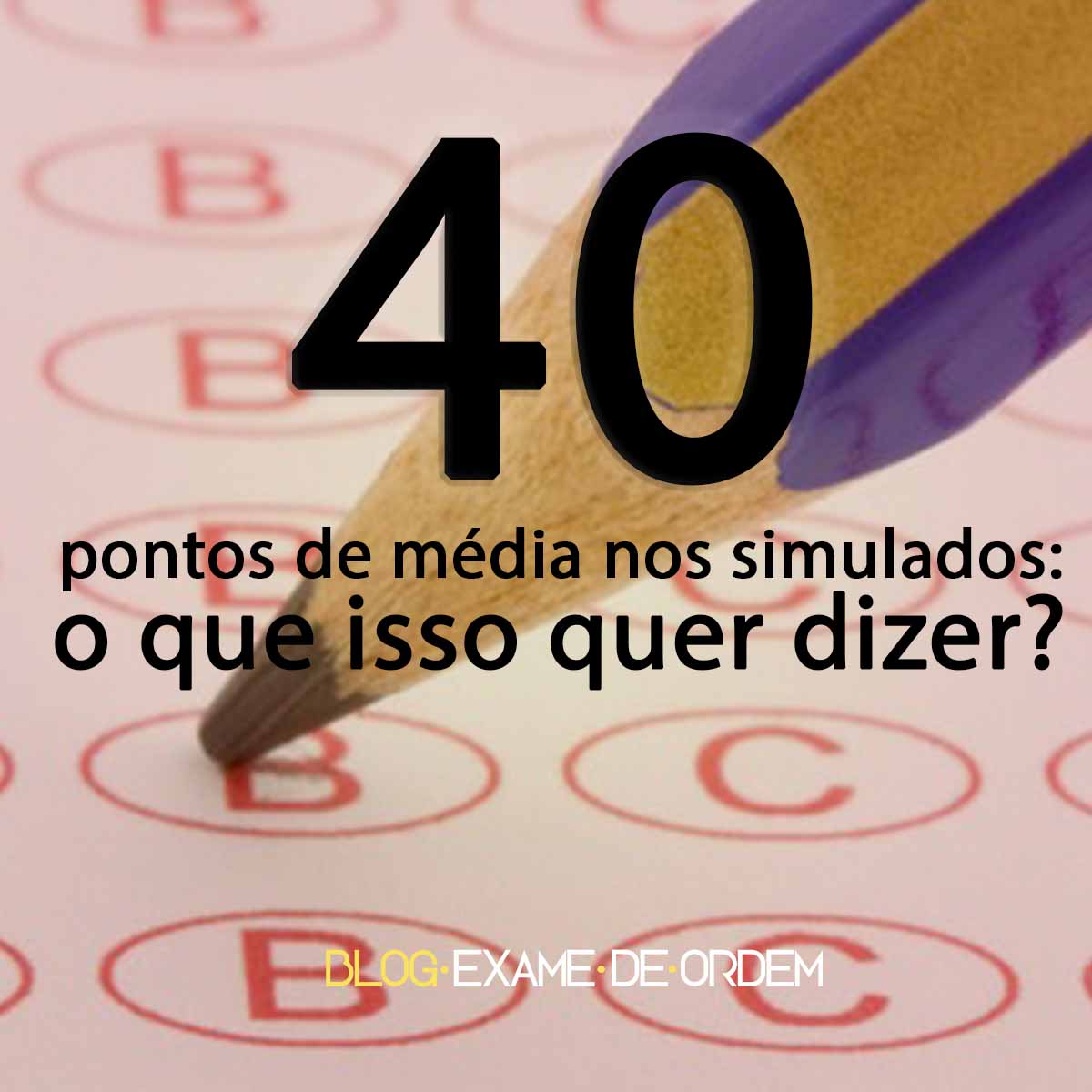40 pontos de média nos simulados: o que isso quer dizer? 40 pontos de média nos simulados: o que isso quer dizer?