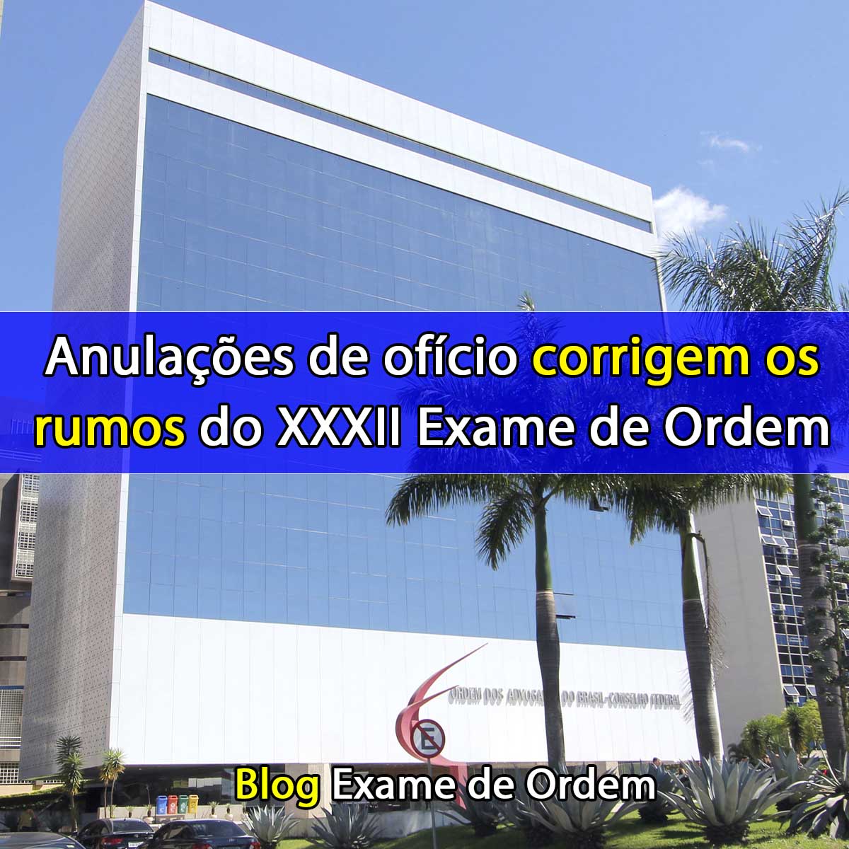 Anulaes de ofcio corrigem os rumos do XXXII Exame de Ordem