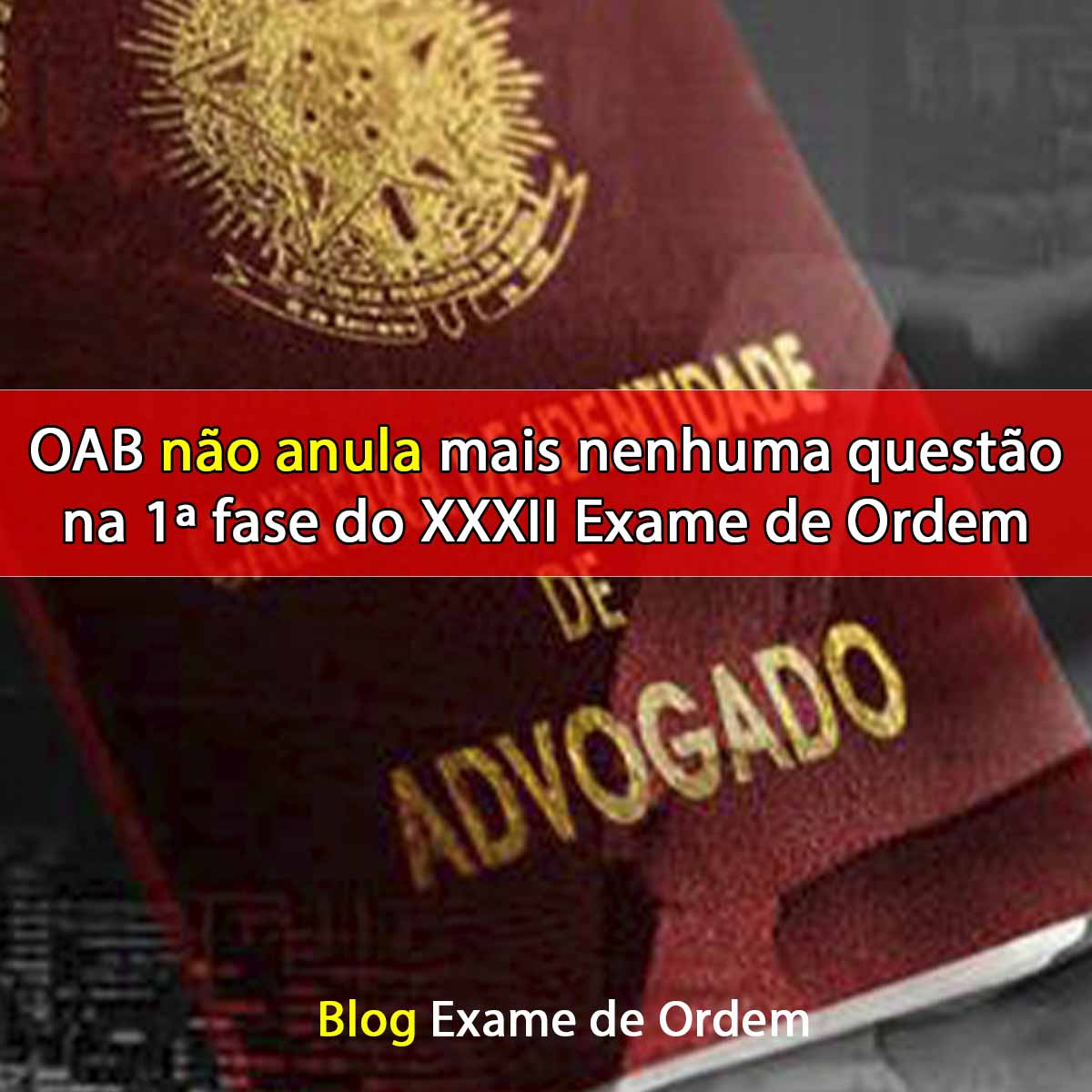 OAB no anula mais nenhuma questo na 1 fase do XXXII Exame de Ordem