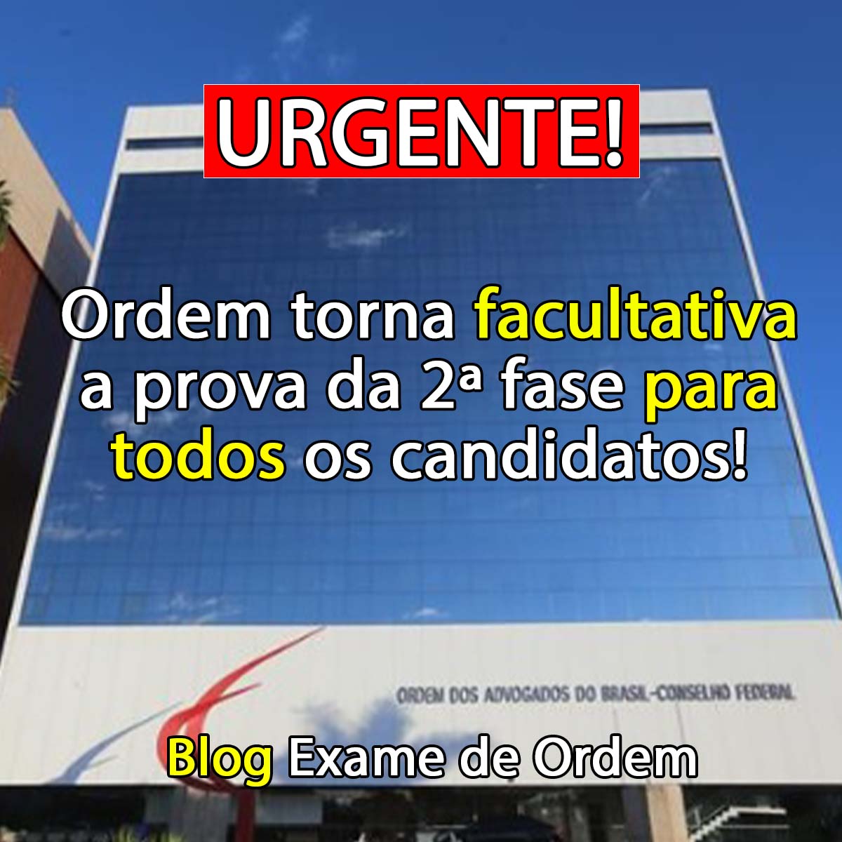 Ordem torna facultativa a prova da 2 fase para todos os candidatos!