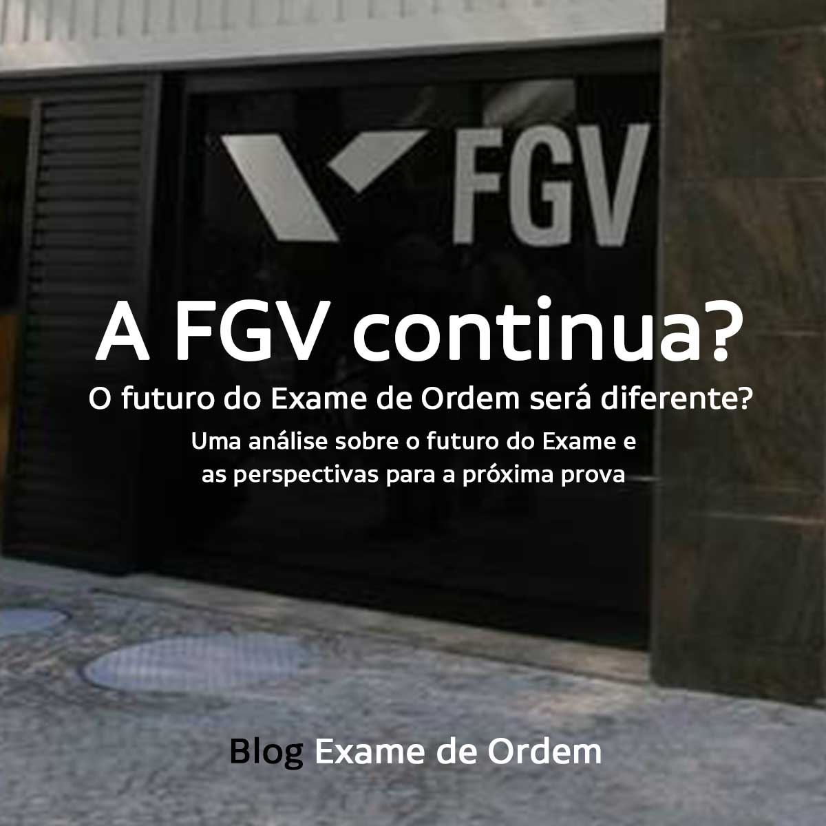 A FGV continua? O futuro do Exame de Ordem ser diferente?