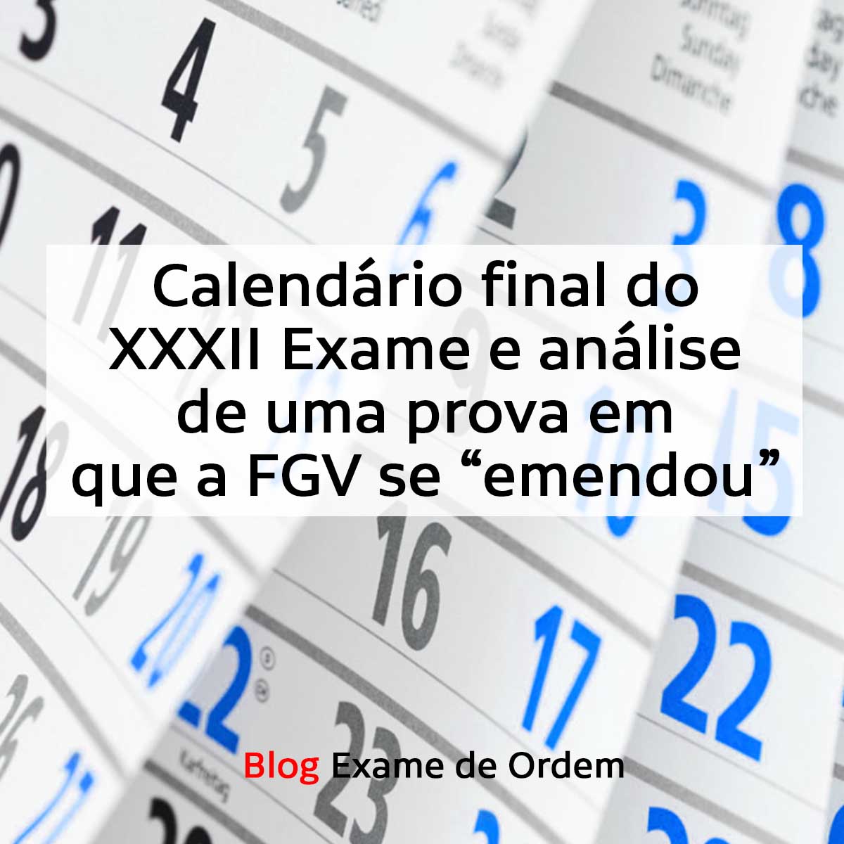 Calendrio final do XXXII Exame e anlise de uma prova em que a FGV se emendou