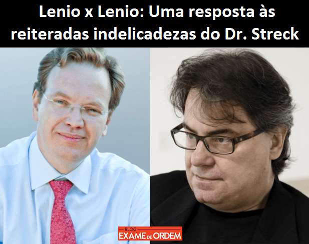 Lenio x Lenio: Uma resposta s reiteradas indelicadezas do Dr. Streck