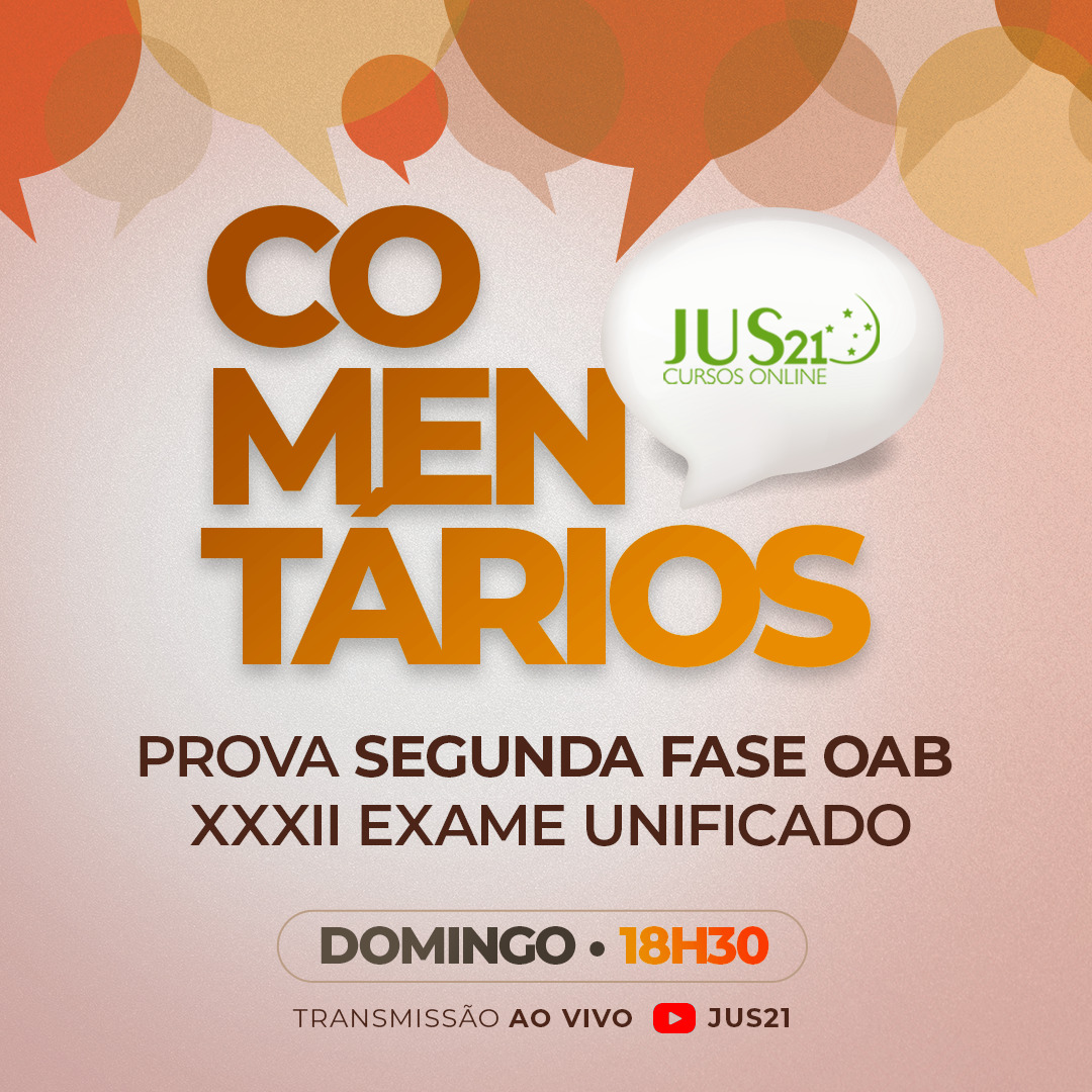 Hoje, 18:30h, os comentrios da 2 fase da OAB pela equipe do Jus21