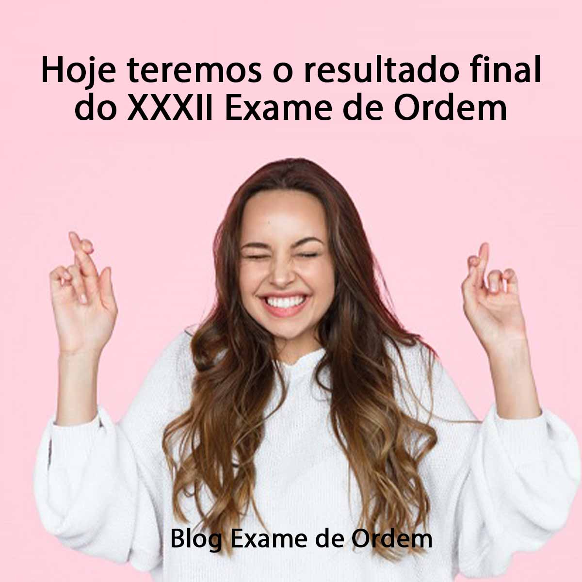 Hoje teremos o resultado final do XXXII Exame de Ordem