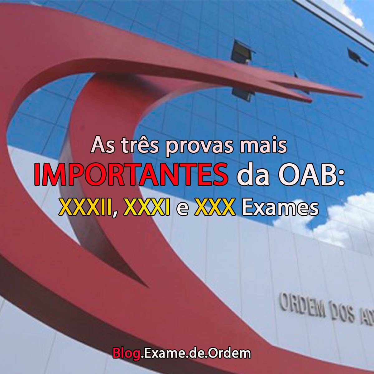 As 3 provas mais importantes da OAB: XXXII, XXXI e XXX Exames    