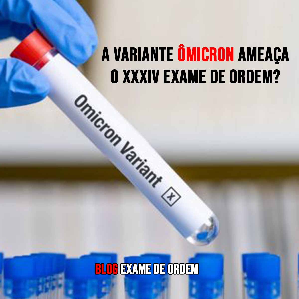 A variante micron ameaa o XXXIV Exame de Ordem?