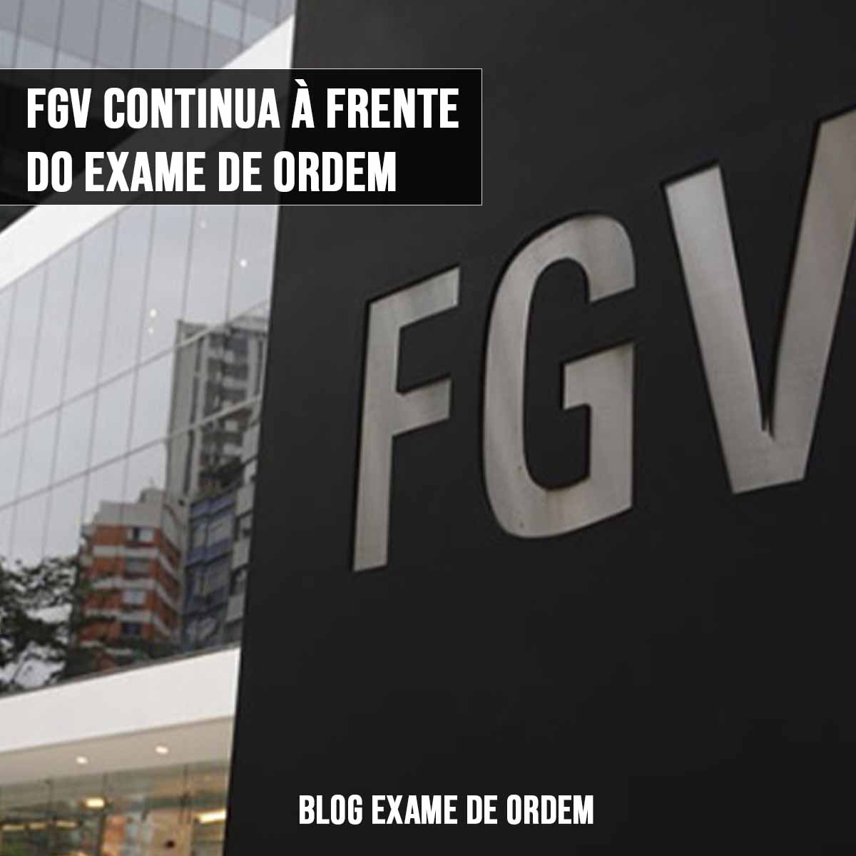 FGV continua  frente do Exame de Ordem