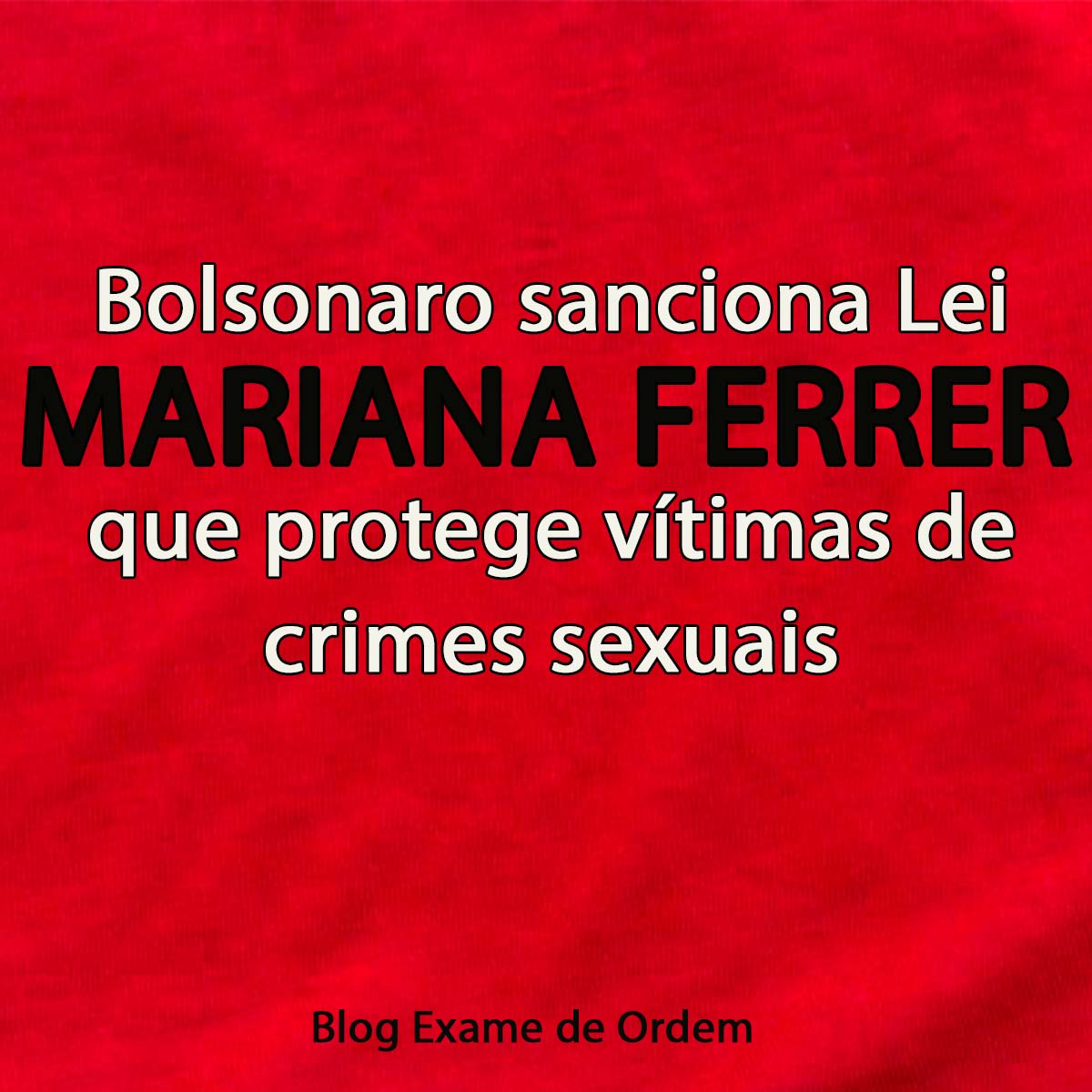 Sancionada lei Mariana Ferrer, que protege vtimas de crimes sexuais