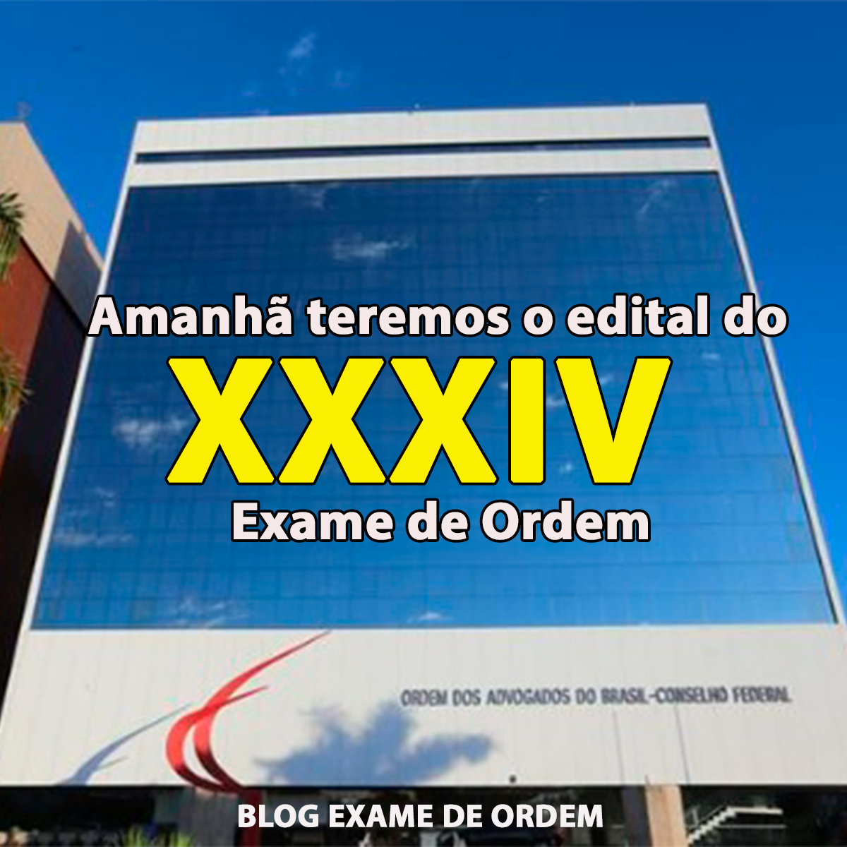 Amanh teremos o edital do XXXIV Exame de Ordem